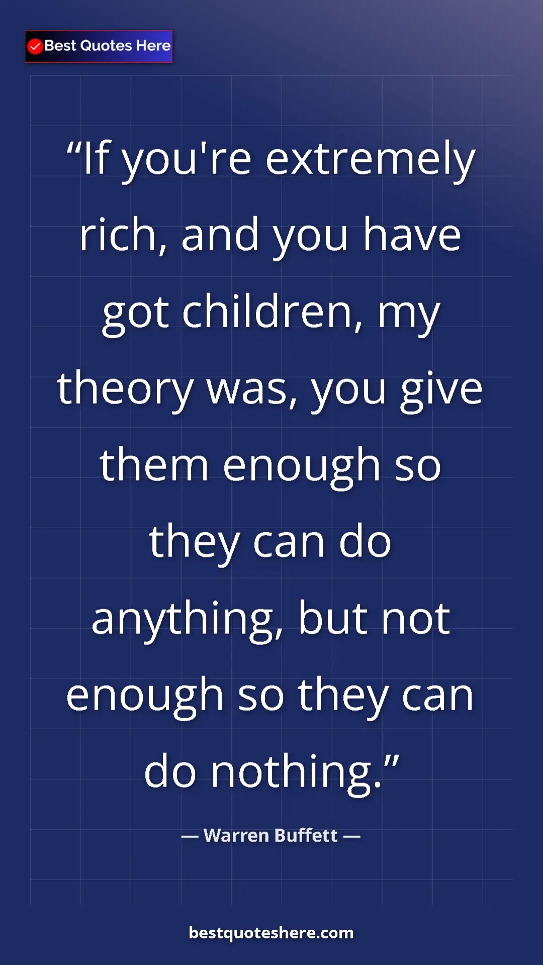 Warren Buffett Quote Card: "If you're extremely rich, and you have got children, my..." Pinterest quote poster by Warren Buffett: "If you're extremely rich, and you have got children, my..."
