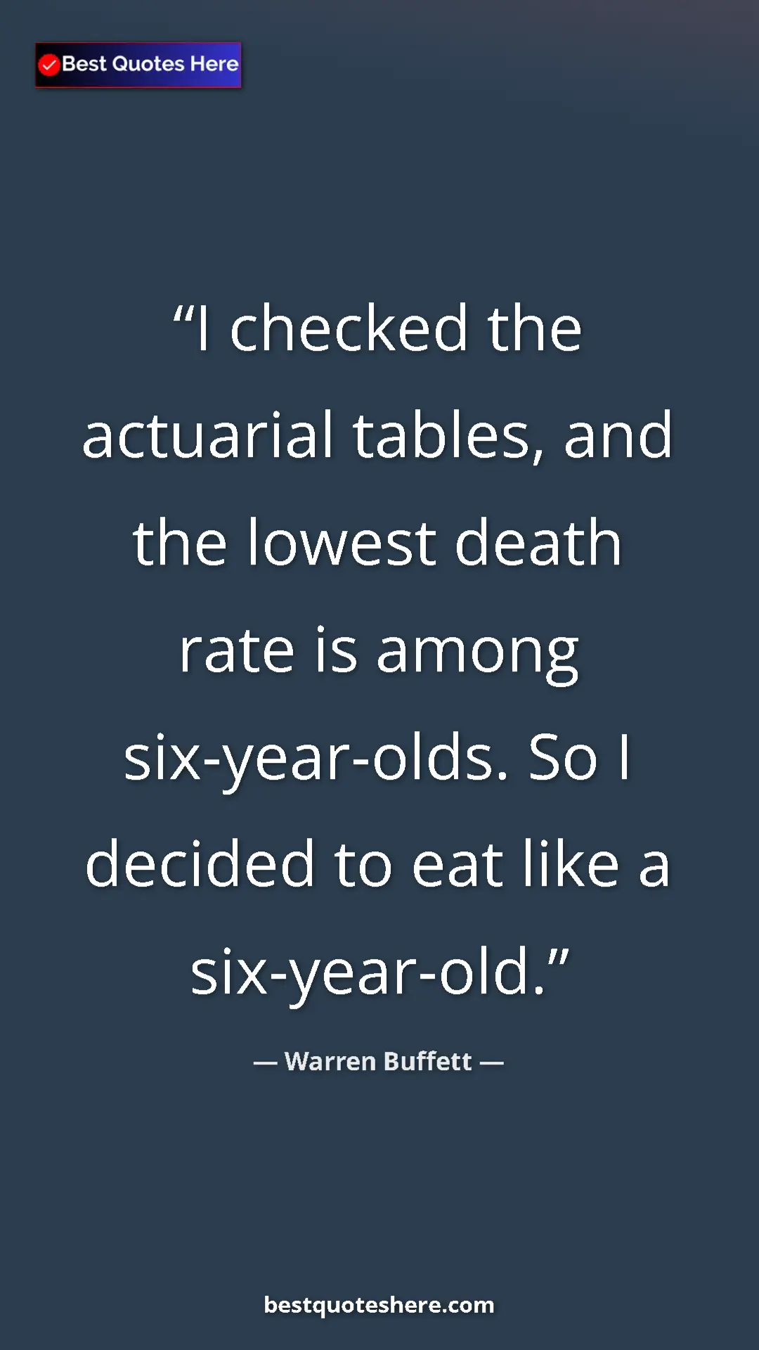 Pinterest quote poster by Warren Buffett: "I checked the actuarial tables, and the lowest death rate..."
