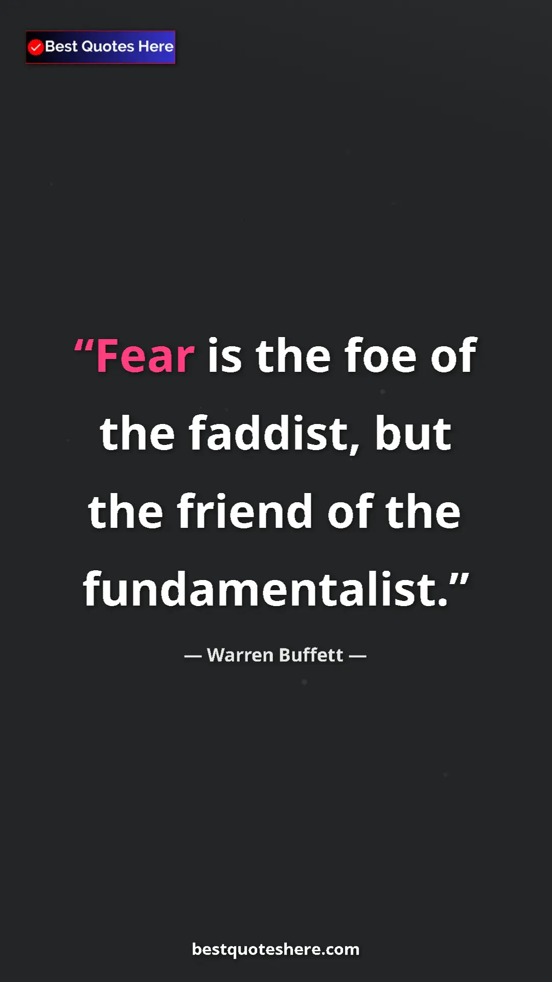 Pinterest quote poster by Warren Buffett: "Fear is the foe of the faddist, but the friend of the..."