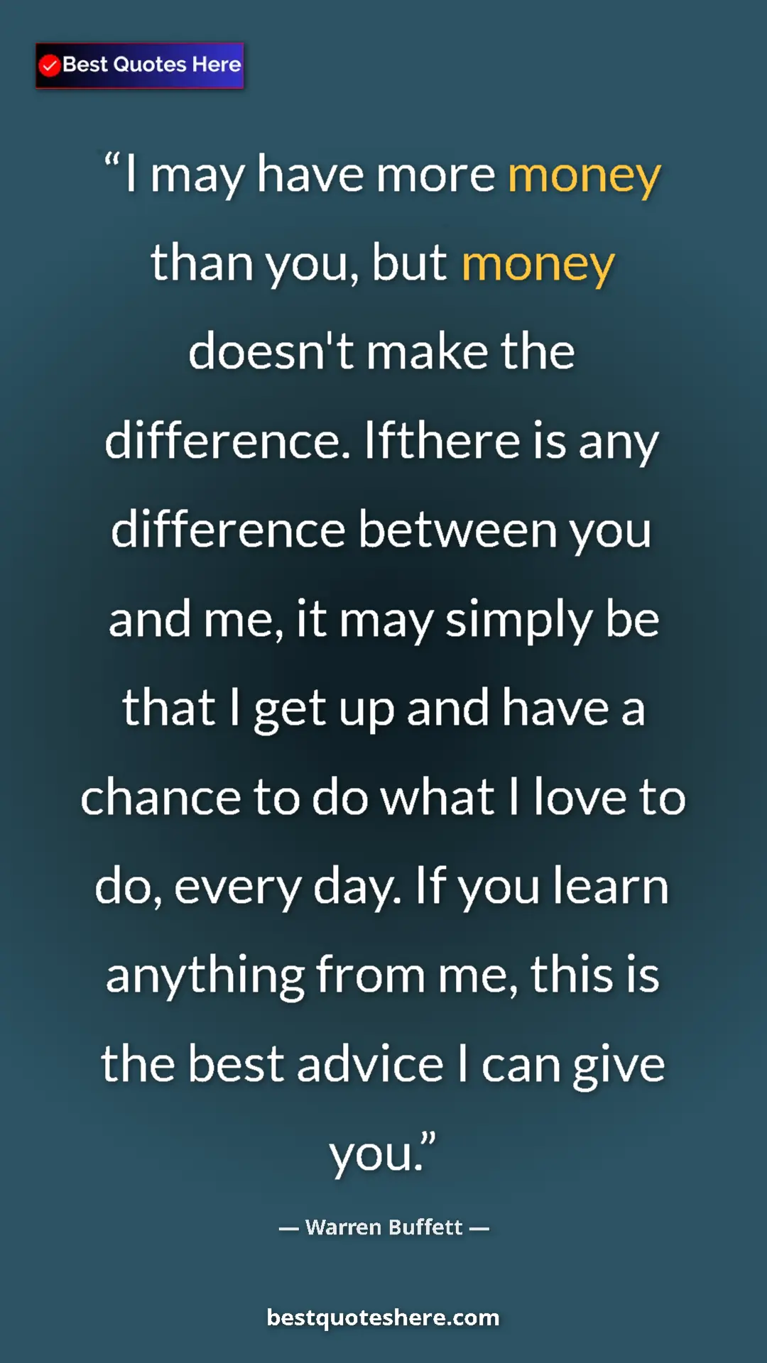 Warren Buffett Quote Card: "I may have more money than you, but money doesn't make the..." Pinterest quote poster by Warren Buffett: "I may have more money than you, but money doesn't make the..."