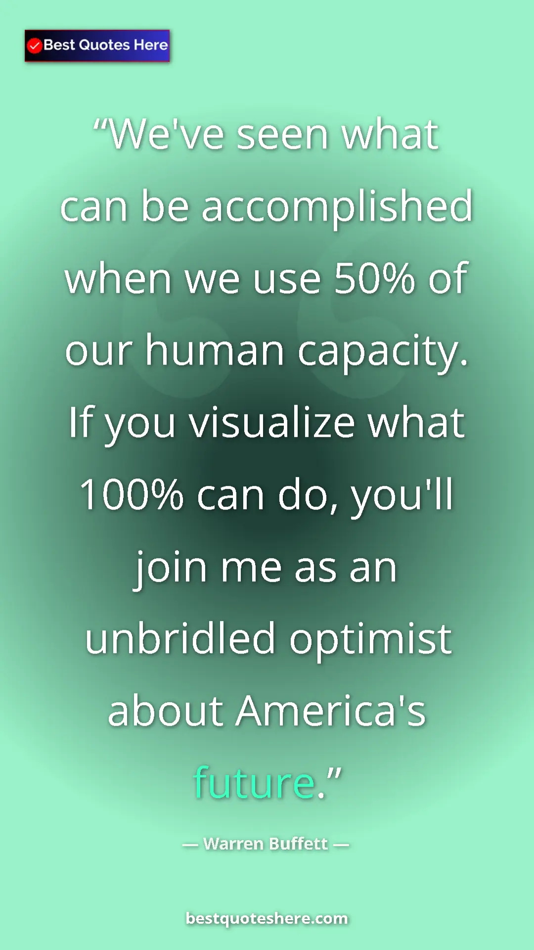 Pinterest quote poster by Warren Buffett: "We've seen what can be accomplished when we use 50% of our..."