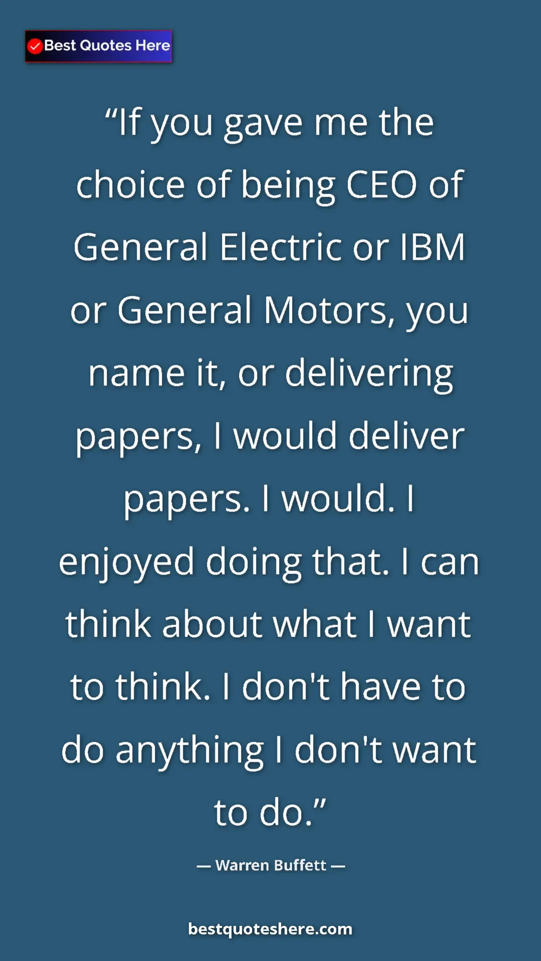 Warren Buffett Quote Card: "If you gave me the choice of being CEO of General Electric..." Pinterest quote poster by Warren Buffett: "If you gave me the choice of being CEO of General Electric..."