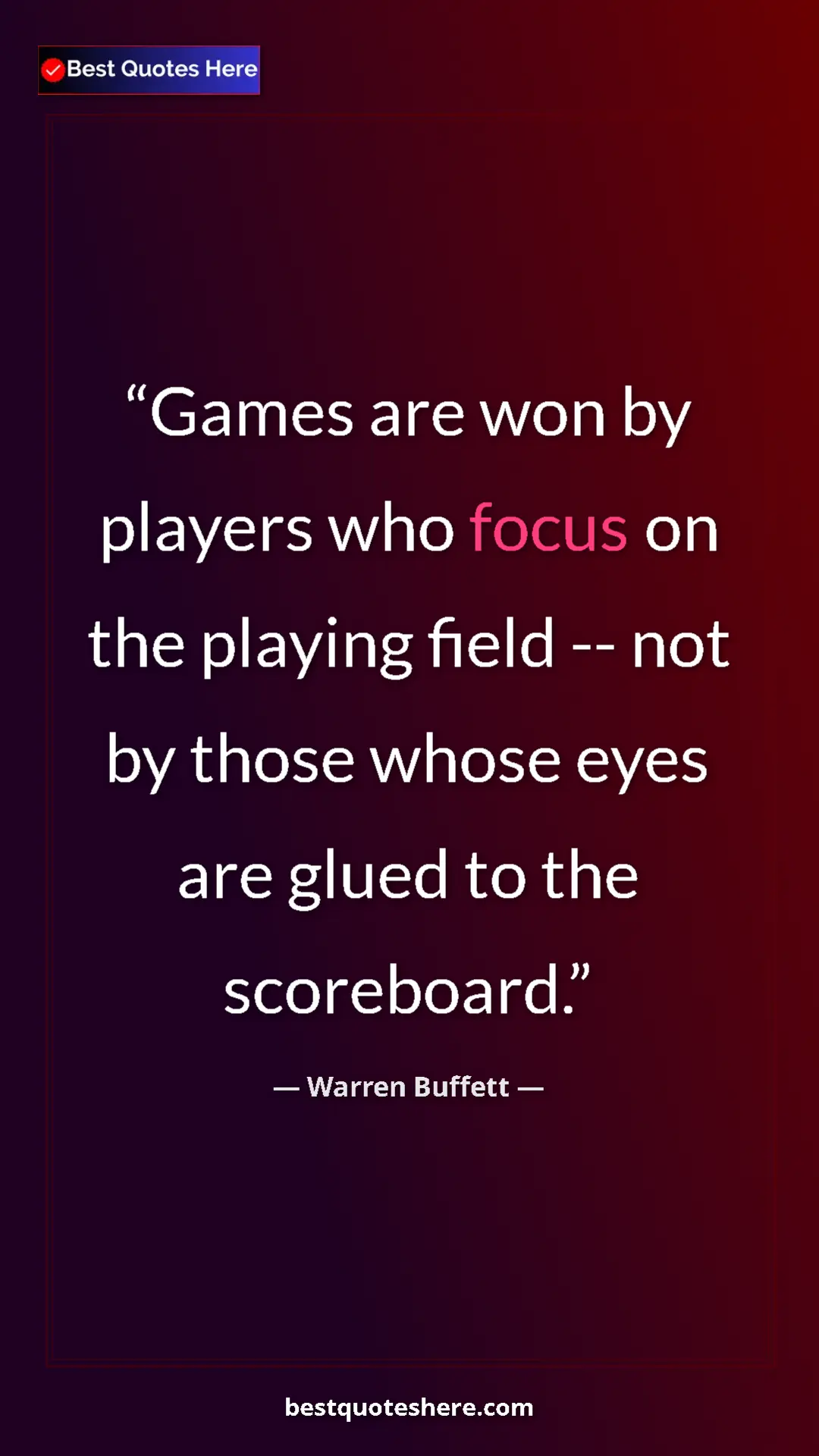 Warren Buffett Quote Card: "Games are won by players who focus on the playing field --..." Pinterest quote poster by Warren Buffett: "Games are won by players who focus on the playing field --..."