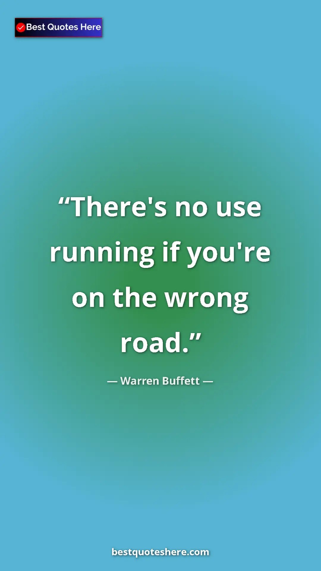 Pinterest quote poster by Warren Buffett: "There's no use running if you're on the wrong road."