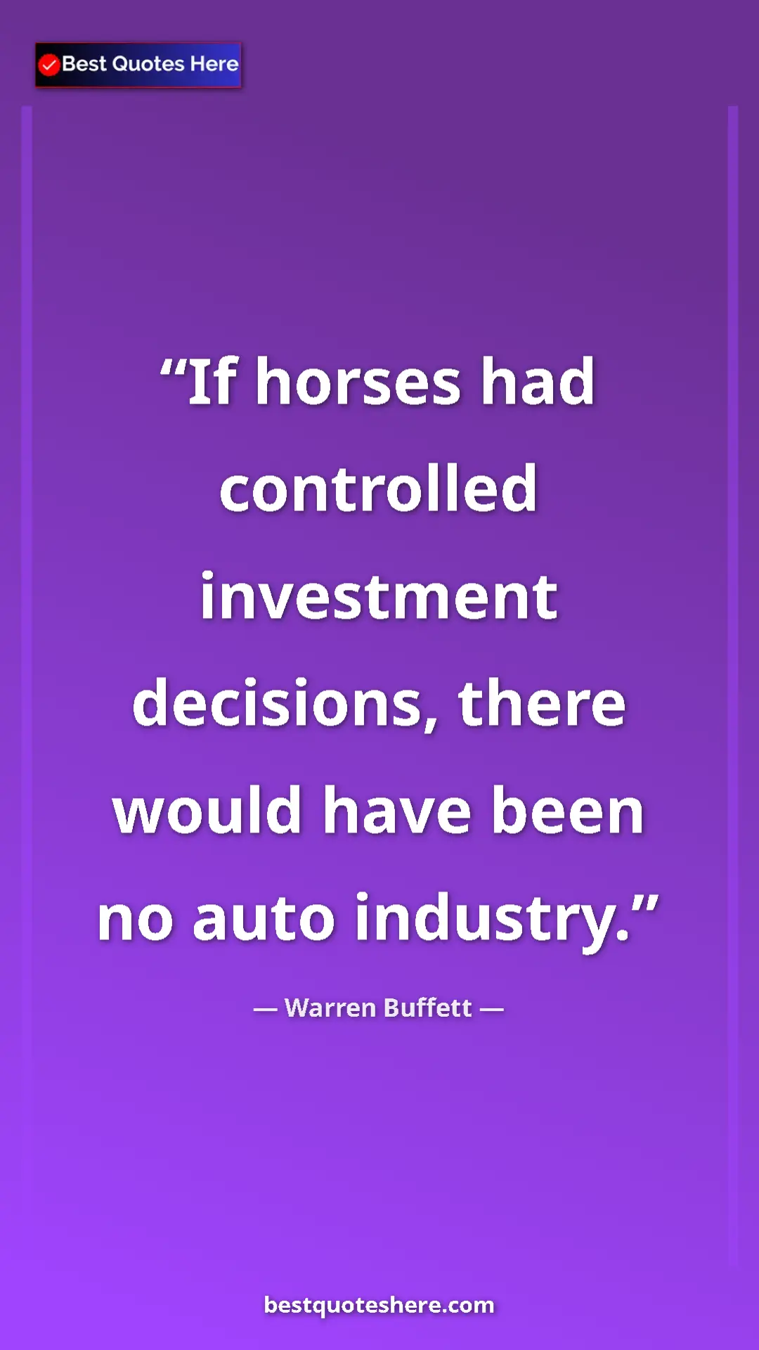 Pinterest quote poster by Warren Buffett: "If horses had controlled investment decisions, there would..."