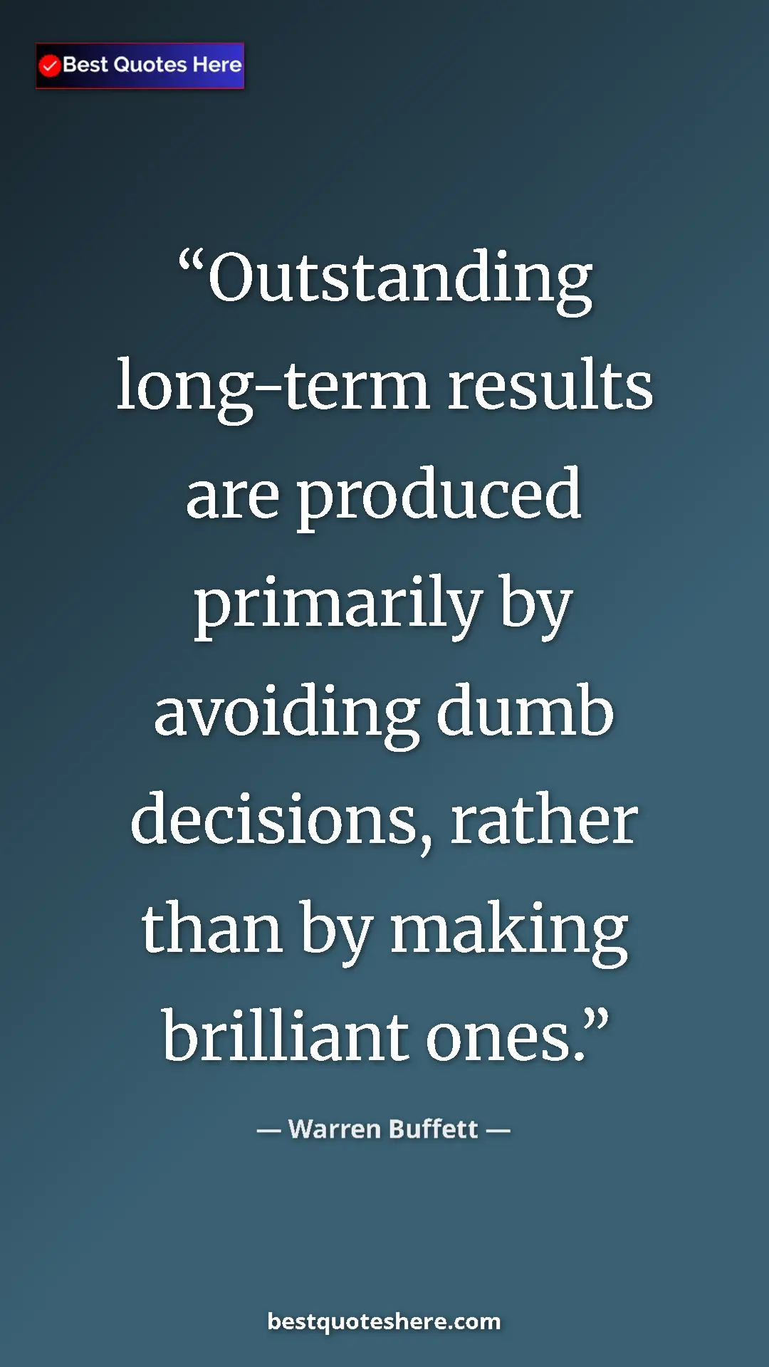 Pinterest quote poster by Warren Buffett: "Outstanding long-term results are produced primarily by..."