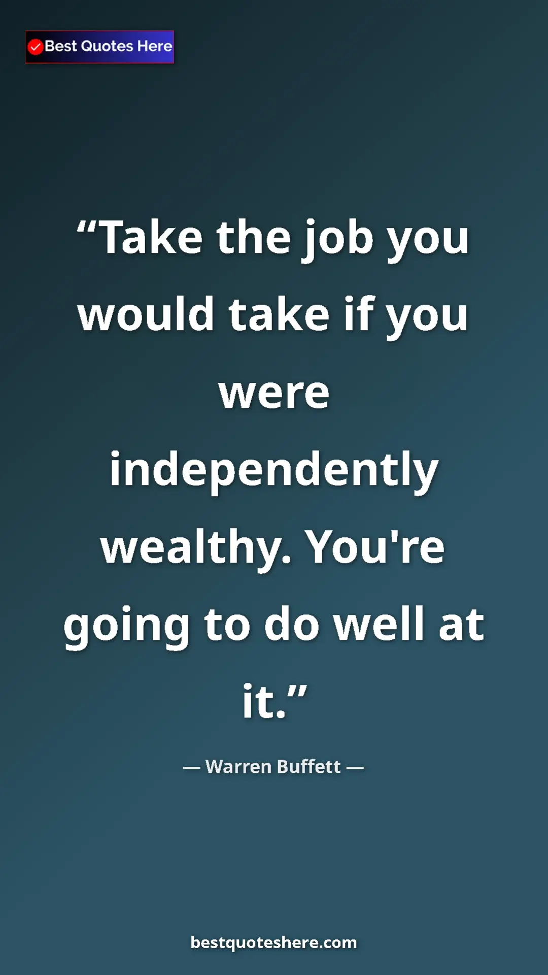 Pinterest quote poster by Warren Buffett: "Take the job you would take if you were independently..."