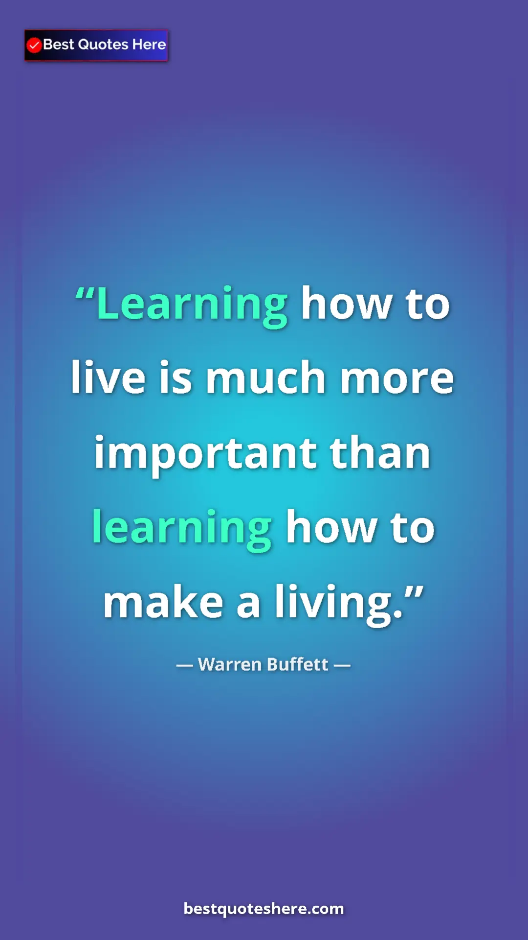 Pinterest quote poster by Warren Buffett: "Learning how to live is much more important than learning..."