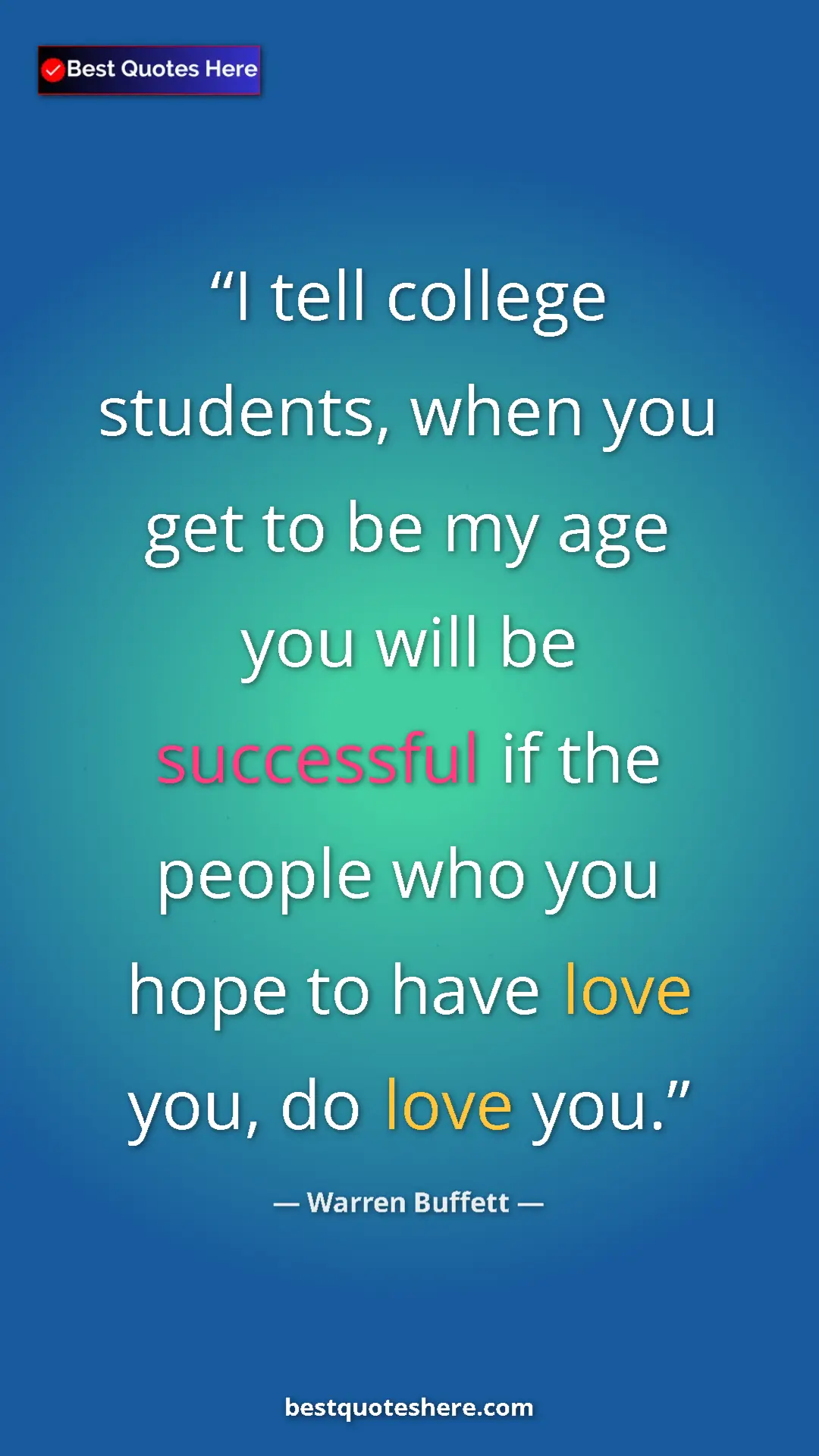 Pinterest quote poster by Warren Buffett: "I tell college students, when you get to be my age you will..."