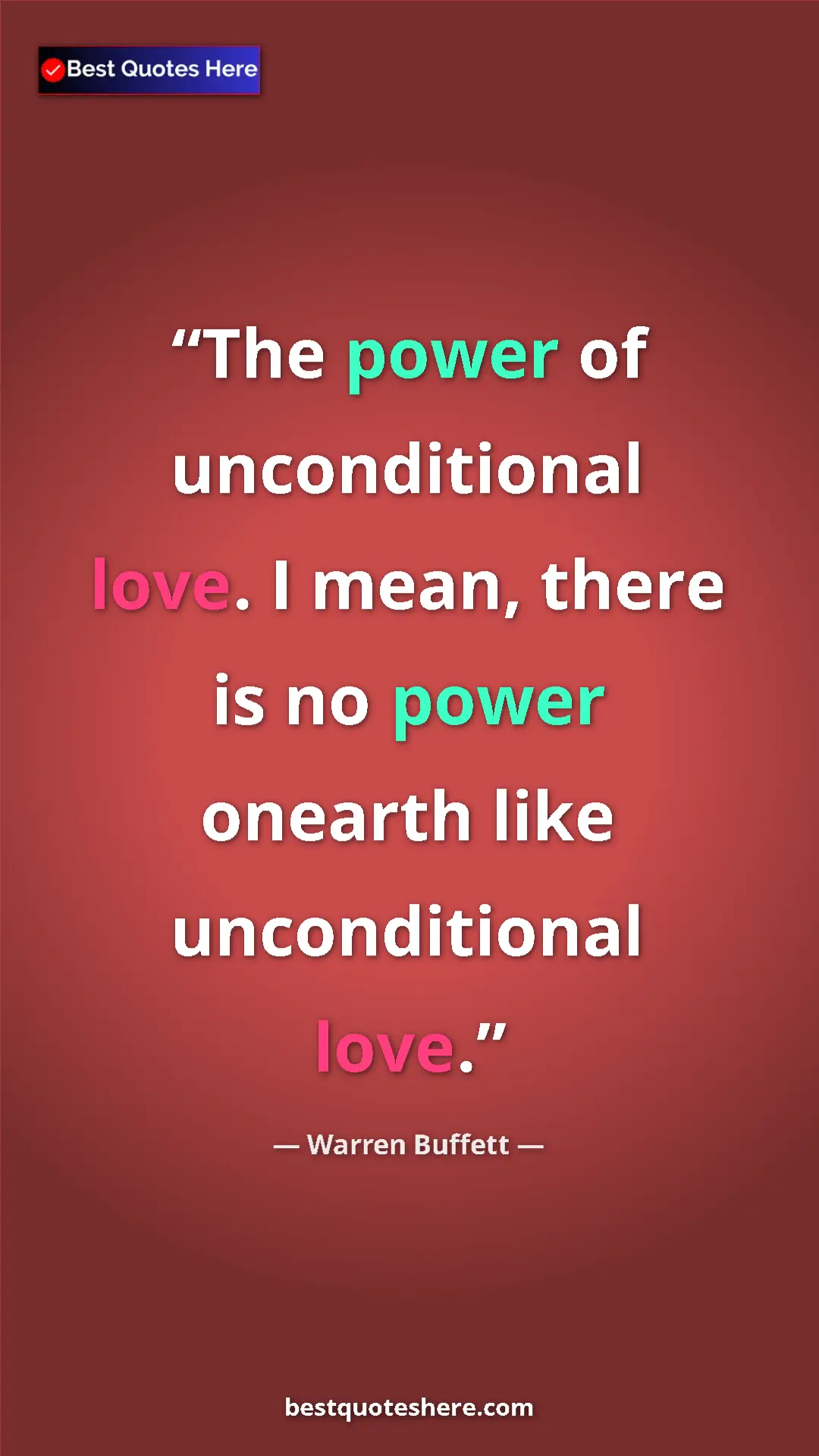 Pinterest quote poster by Warren Buffett: "The power of unconditional love. I mean, there is no power..."