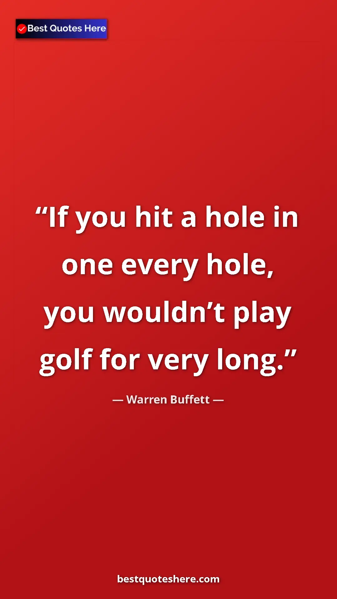 Pinterest quote poster by Warren Buffett: "If you hit a hole in one every hole, you wouldn’t play golf..."