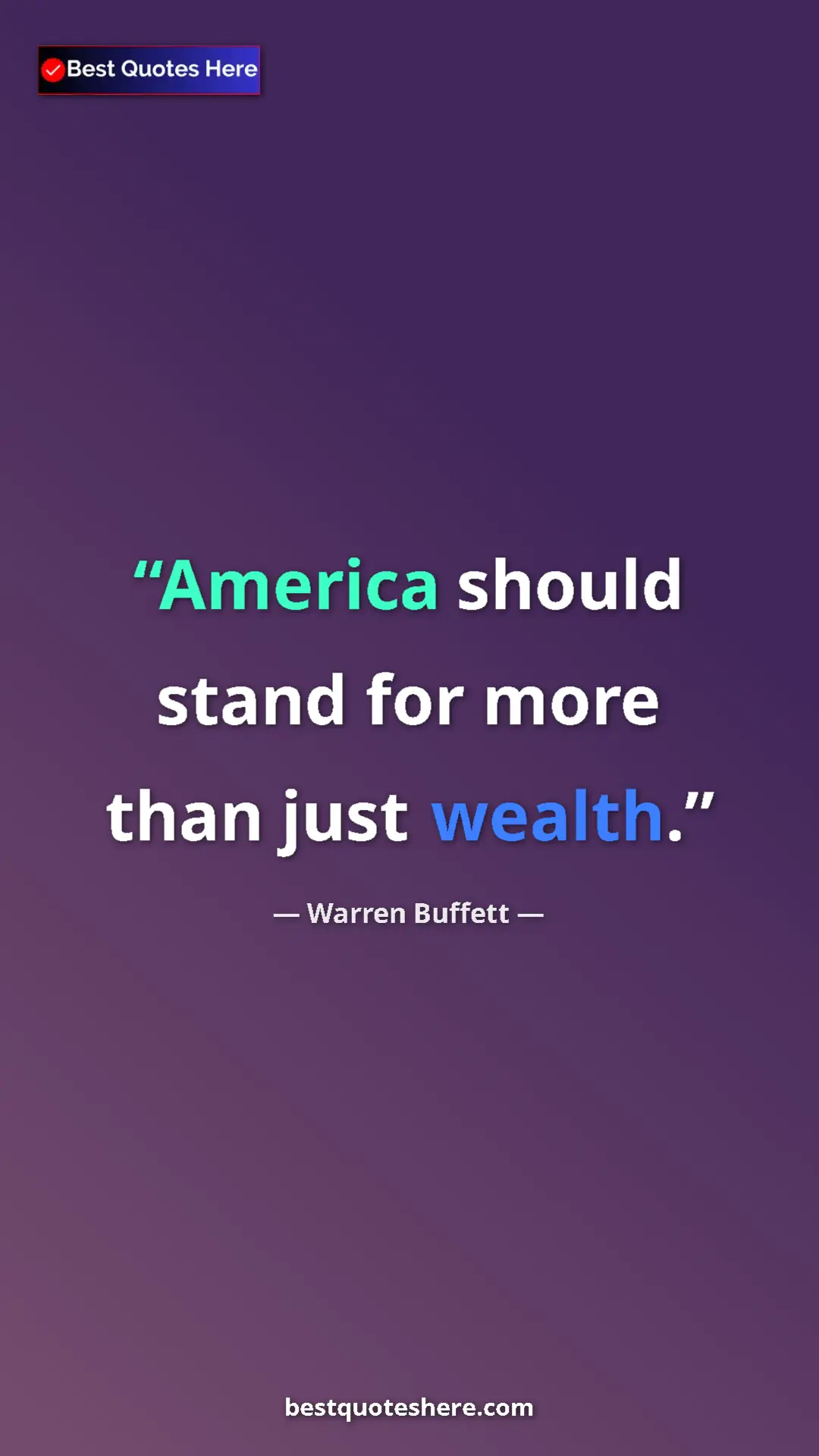 Warren Buffett Quote Card: "America should stand for more than just wealth." Pinterest quote poster by Warren Buffett: "America should stand for more than just wealth."