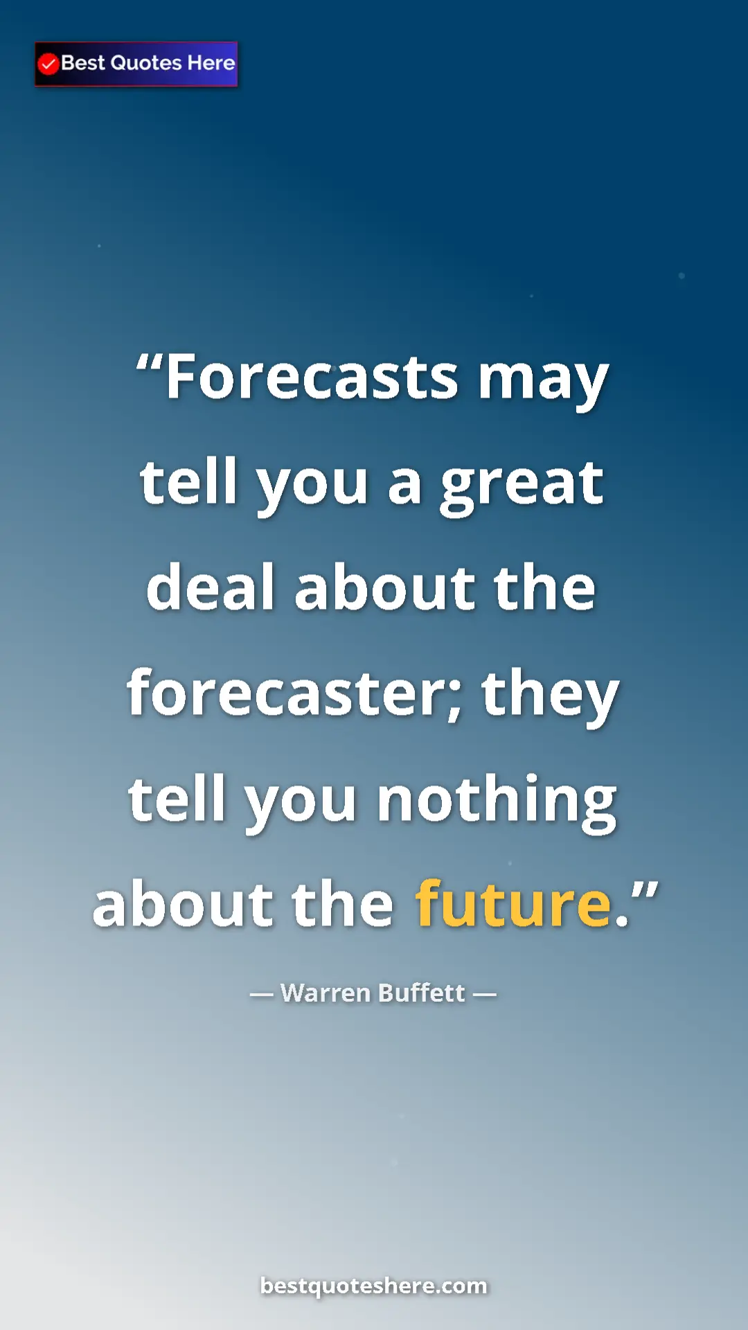 Pinterest quote poster by Warren Buffett: "Forecasts may tell you a great deal about the forecaster;..."