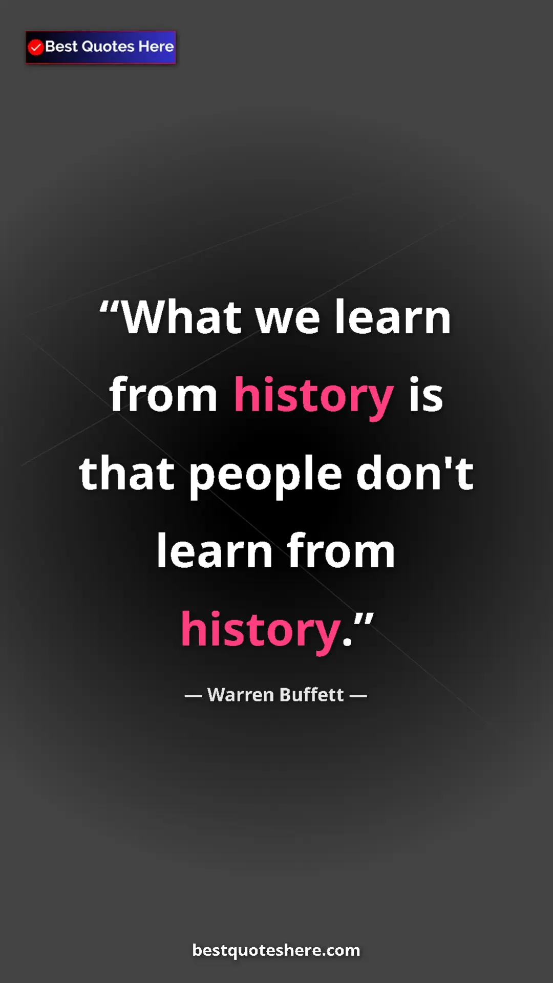 Warren Buffett Quote Card: "What we learn from history is that people don't learn from h" Pinterest quote poster by Warren Buffett: "What we learn from history is that people don't learn from h"