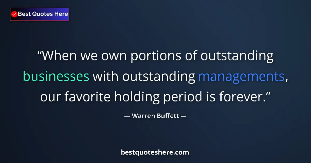Quote by Warren Buffett: When we own portions of outstanding businesses wit