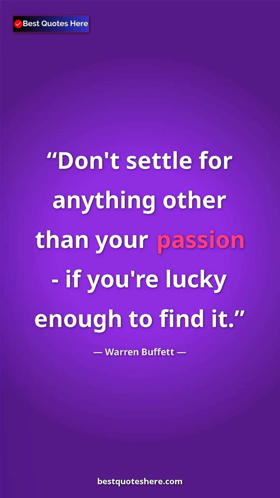 Pinterest quote poster by Warren Buffett: "Don't settle for anything other than your passion - if..."
