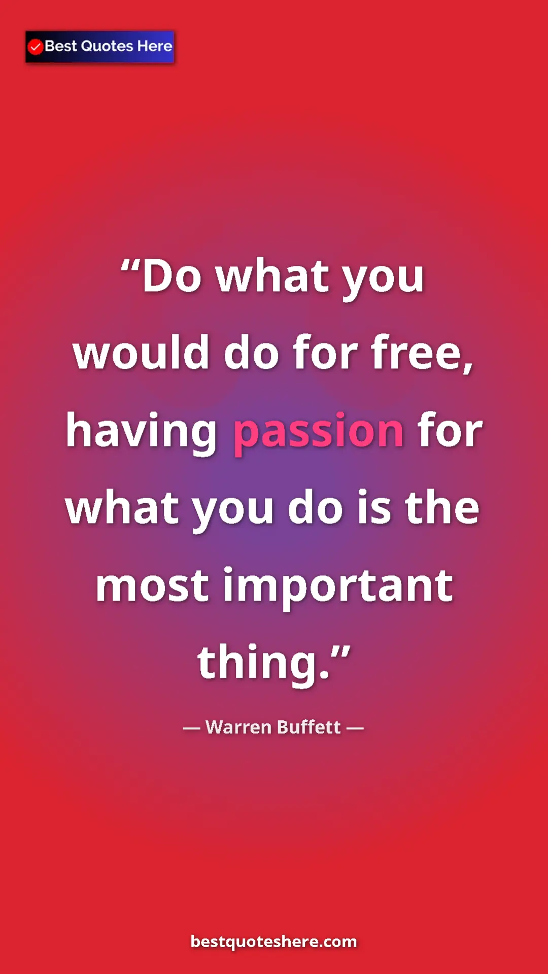 Pinterest quote poster by Warren Buffett: "Do what you would do for free, having passion for what you..."