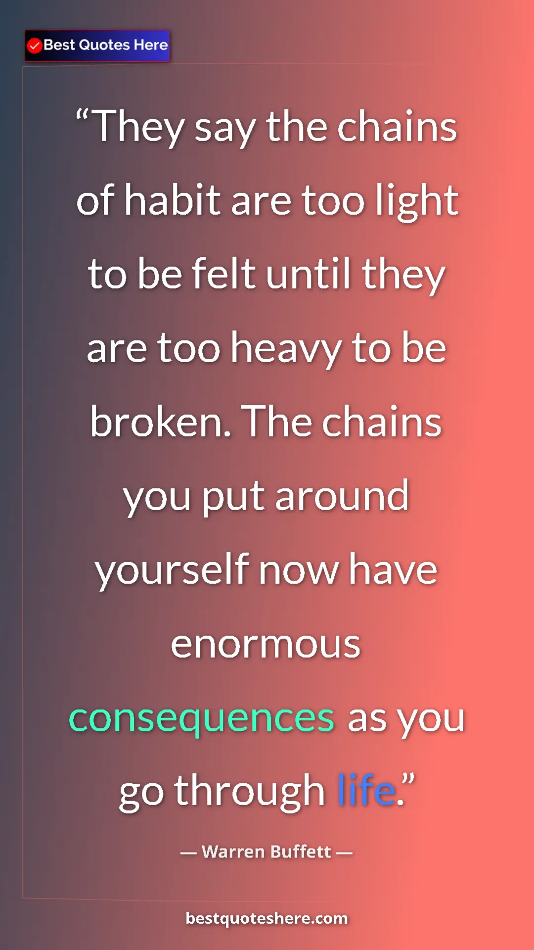 Pinterest quote poster by Warren Buffett: "They say the chains of habit are too light to be felt until..."