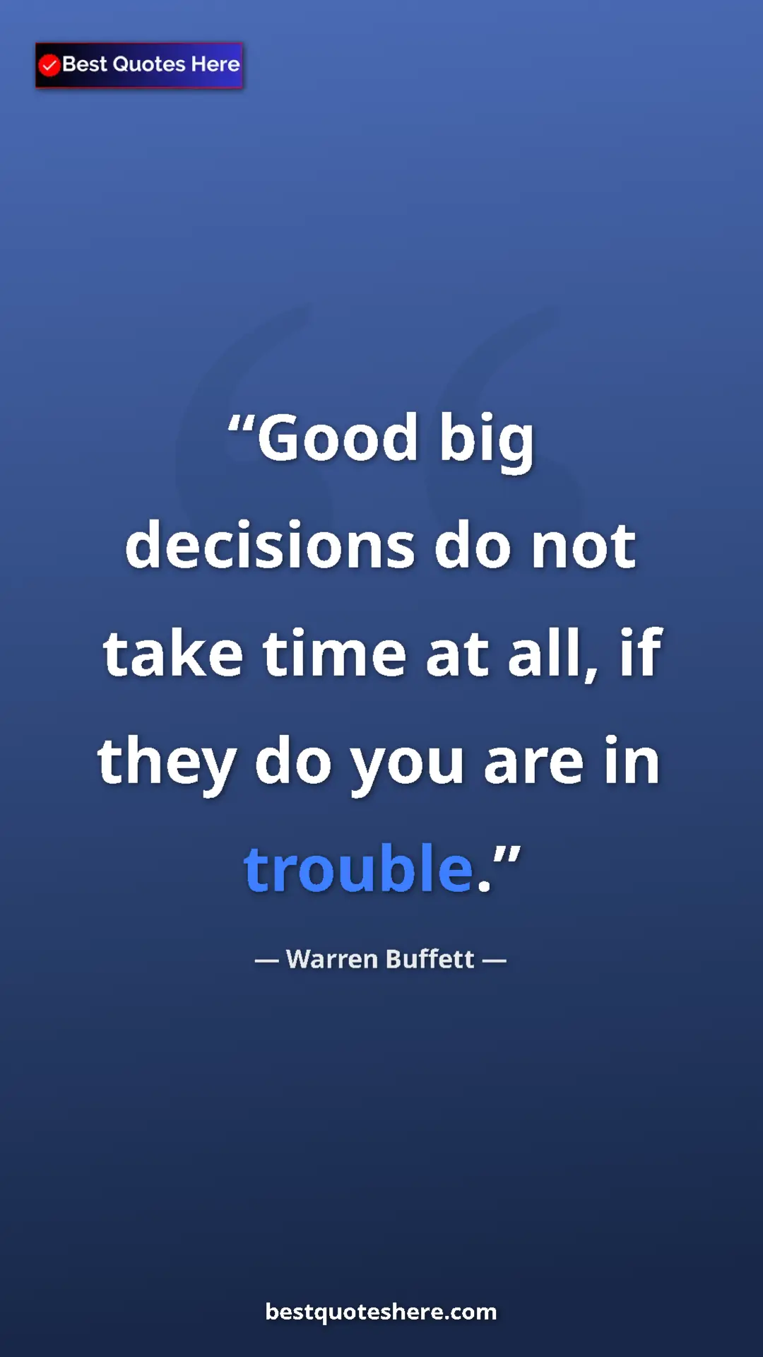 Pinterest quote poster by Warren Buffett: "Good big decisions do not take time at all, if they do you..."