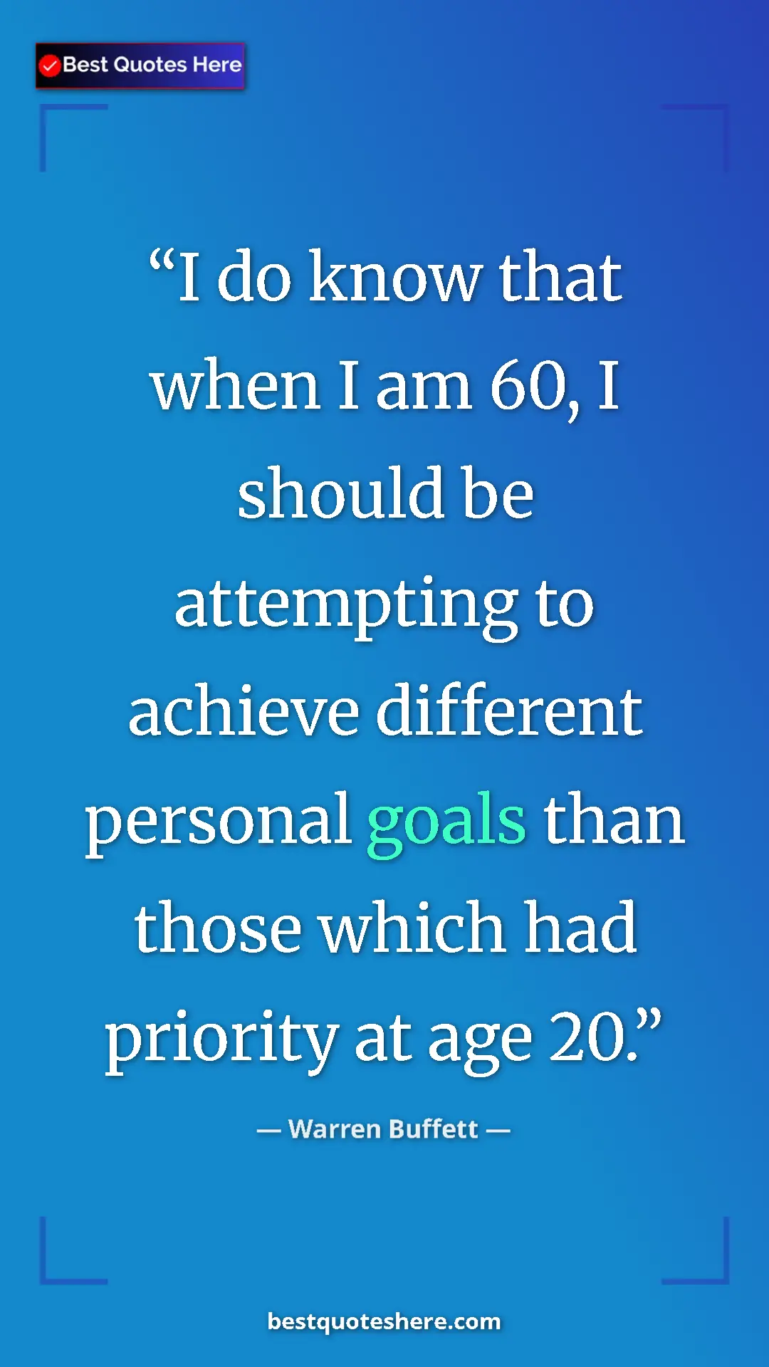 Pinterest quote poster by Warren Buffett: "I do know that when I am 60, I should be attempting to..."