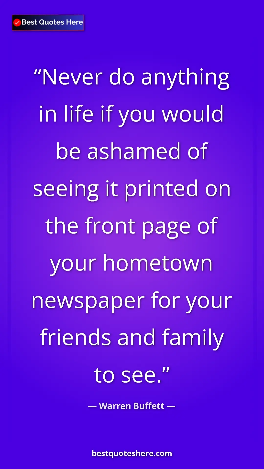 Pinterest quote poster by Warren Buffett: "Never do anything in life if you would be ashamed of seeing..."