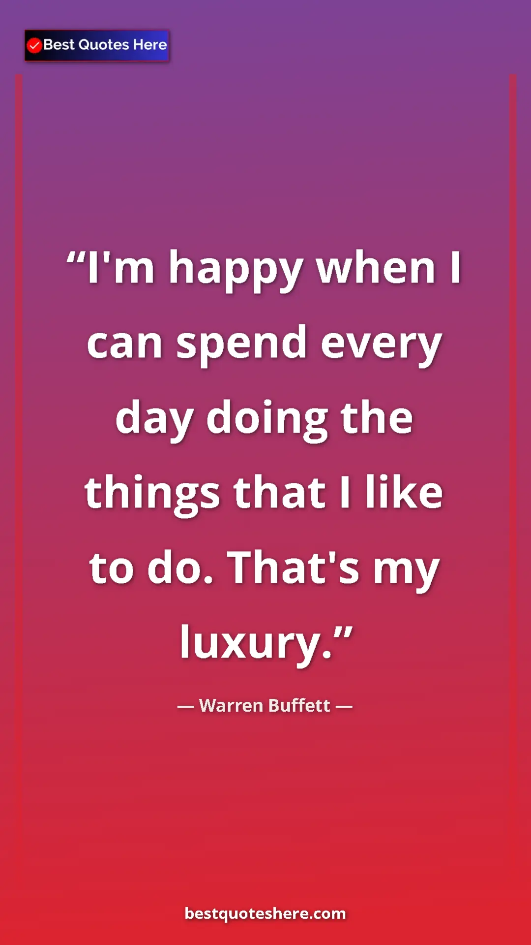 Pinterest quote poster by Warren Buffett: "I'm happy when I can spend every day doing the things that..."