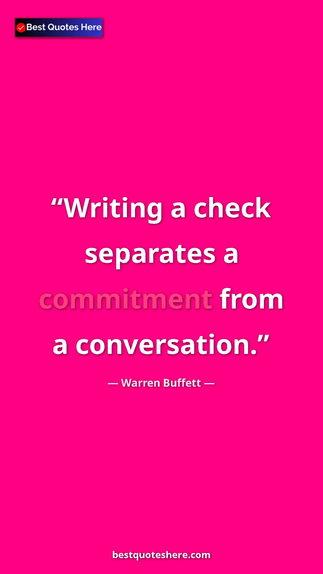 Pinterest quote poster by Warren Buffett: "Writing a check separates a commitment from a conversation."