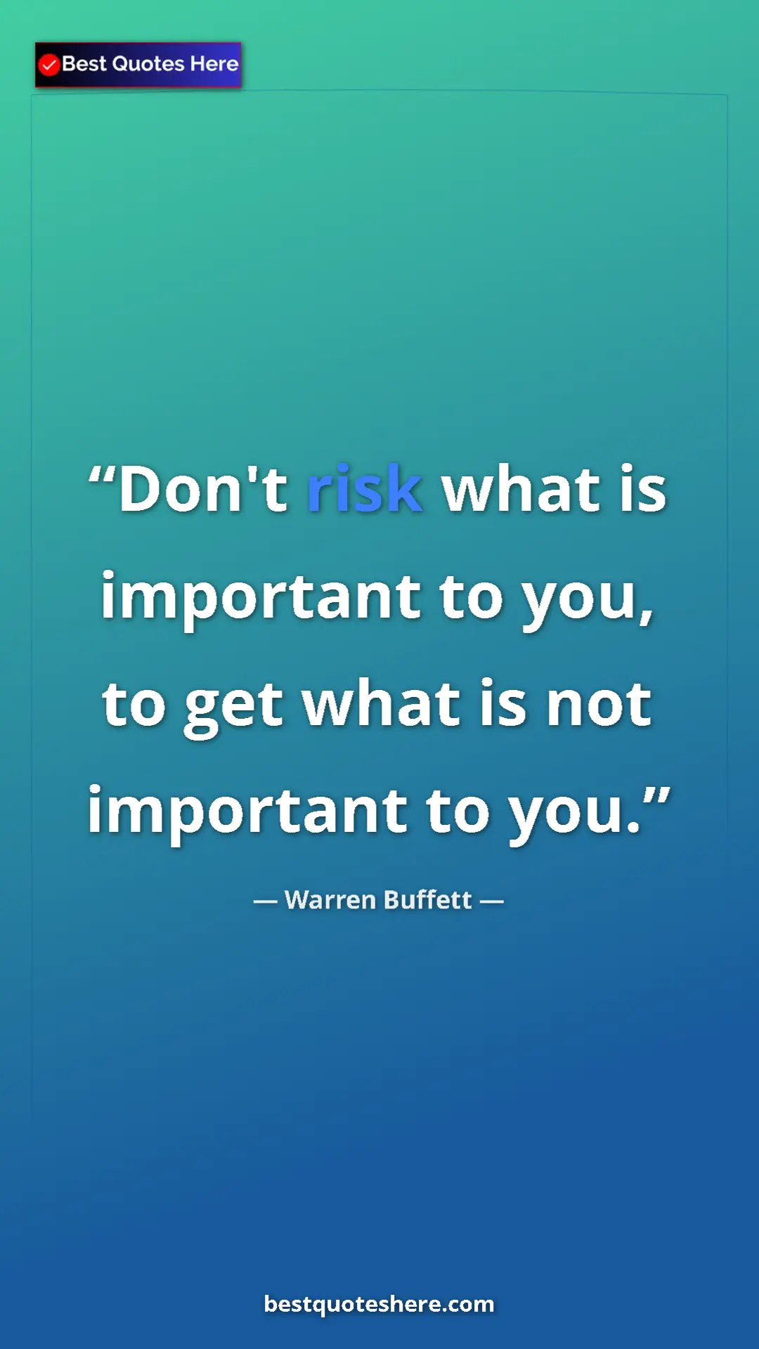 Pinterest quote poster by Warren Buffett: "Don't risk what is important to you, to get what is not..."