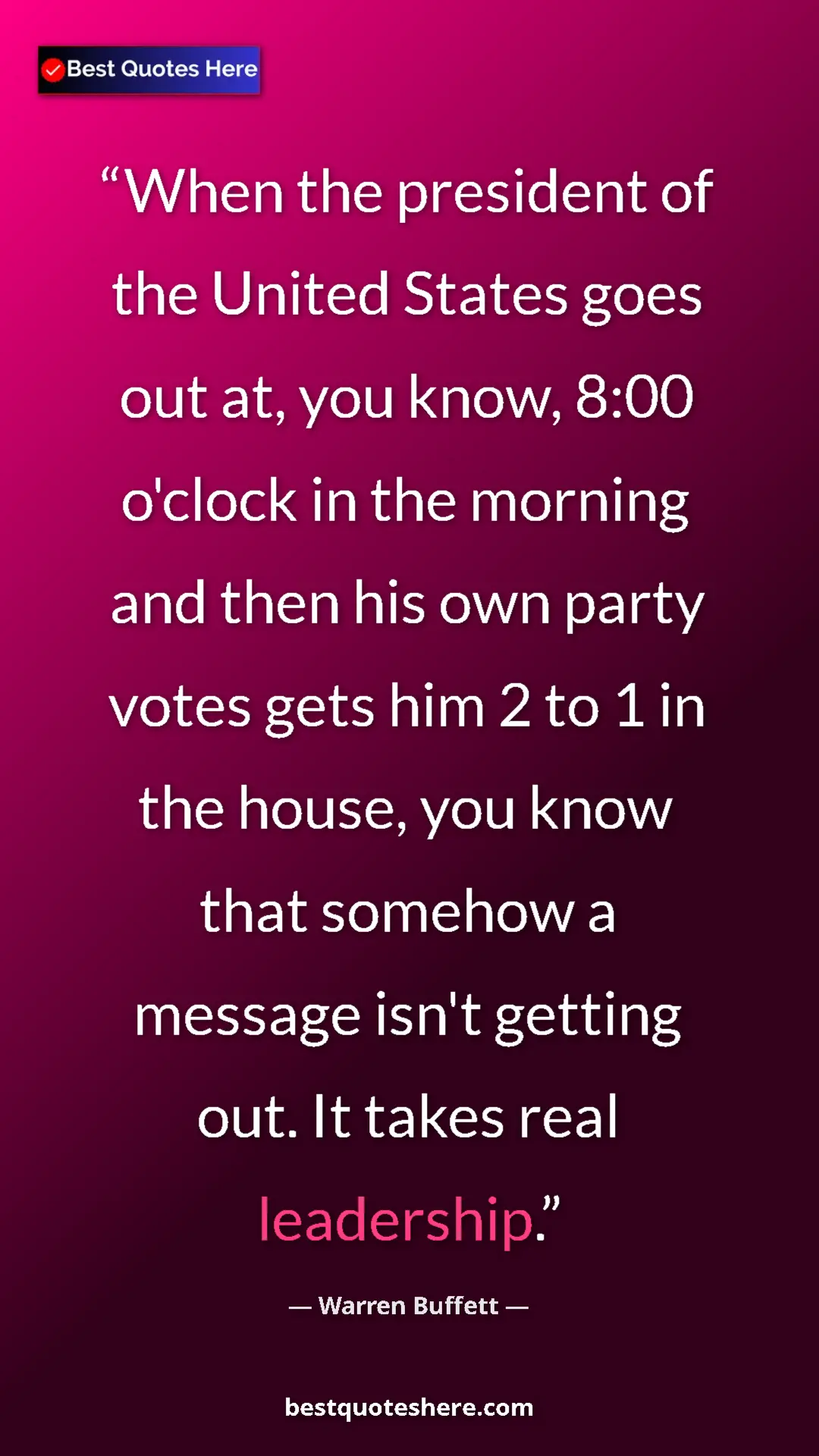 Pinterest quote poster by Warren Buffett: "When the president of the United States goes out at, you..."
