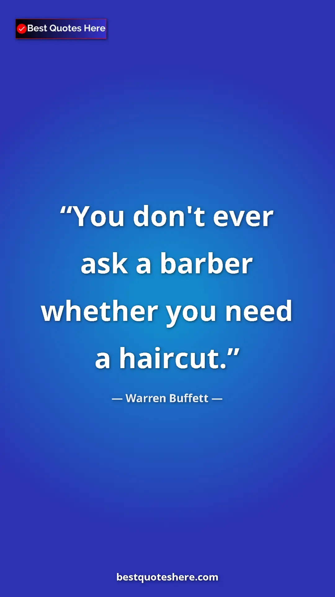 Pinterest quote poster by Warren Buffett: "You don't ever ask a barber whether you need a haircut."