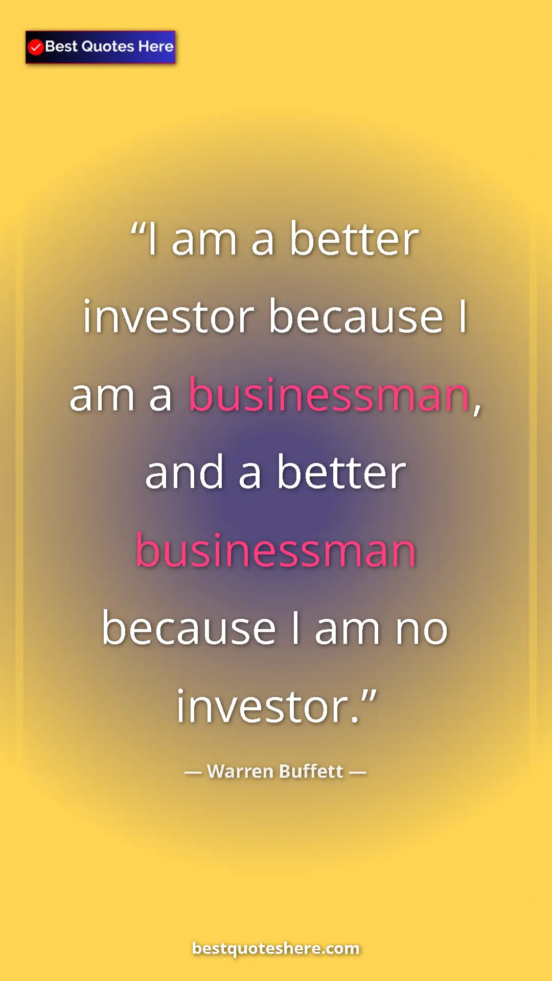 Warren Buffett Quote Card: "I am a better investor because I am a businessman, and a bet" Pinterest quote poster by Warren Buffett: "I am a better investor because I am a businessman, and a bet"