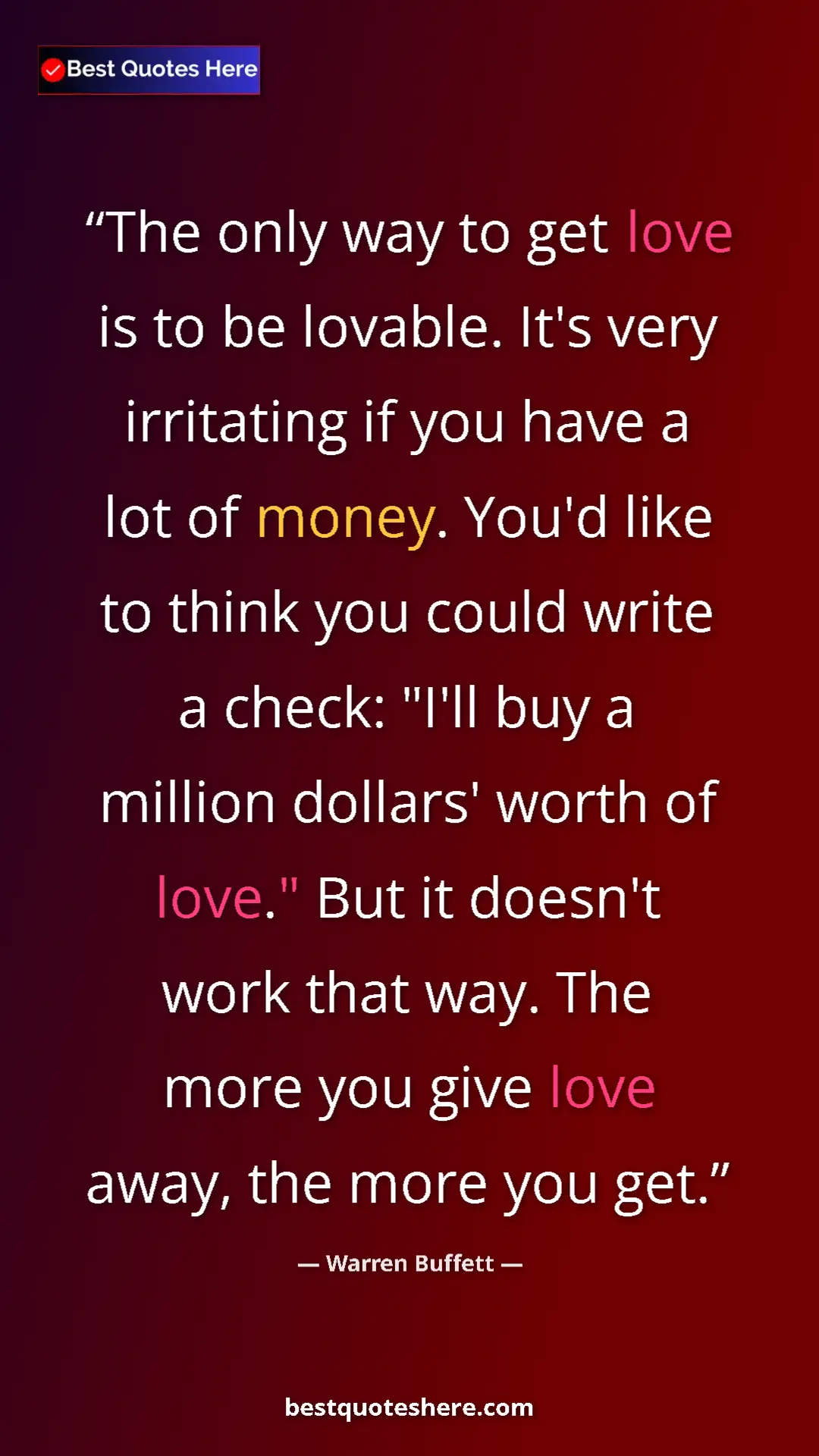 Warren Buffett Quote Card: "The only way to get love is to be lovable. It's very..." Pinterest quote poster by Warren Buffett: "The only way to get love is to be lovable. It's very..."