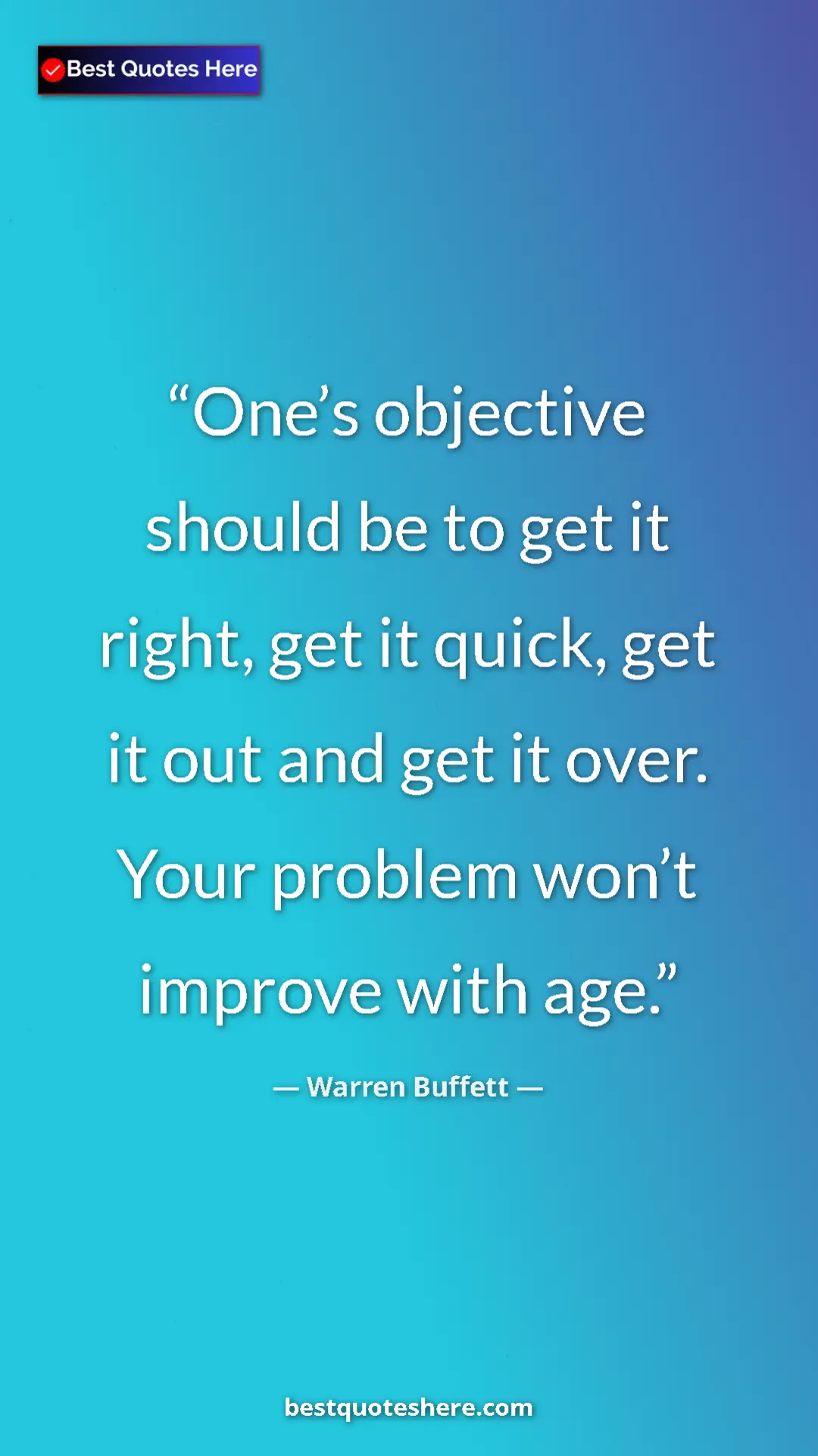 Pinterest quote poster by Warren Buffett: "One’s objective should be to get it right, get it quick,..."