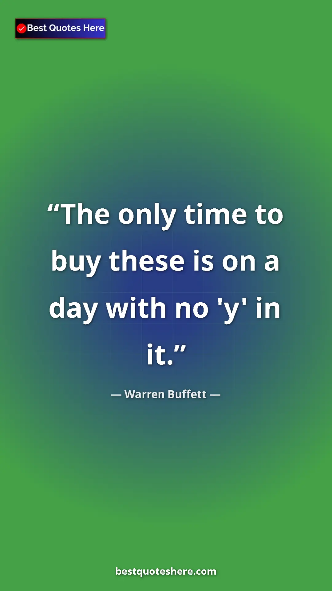 Pinterest quote poster by Warren Buffett: "The only time to buy these is on a day with no 'y' in it."