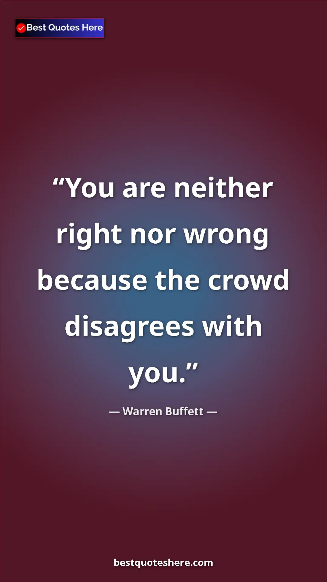 Pinterest quote poster by Warren Buffett: "You are neither right nor wrong because the crowd disagrees..."