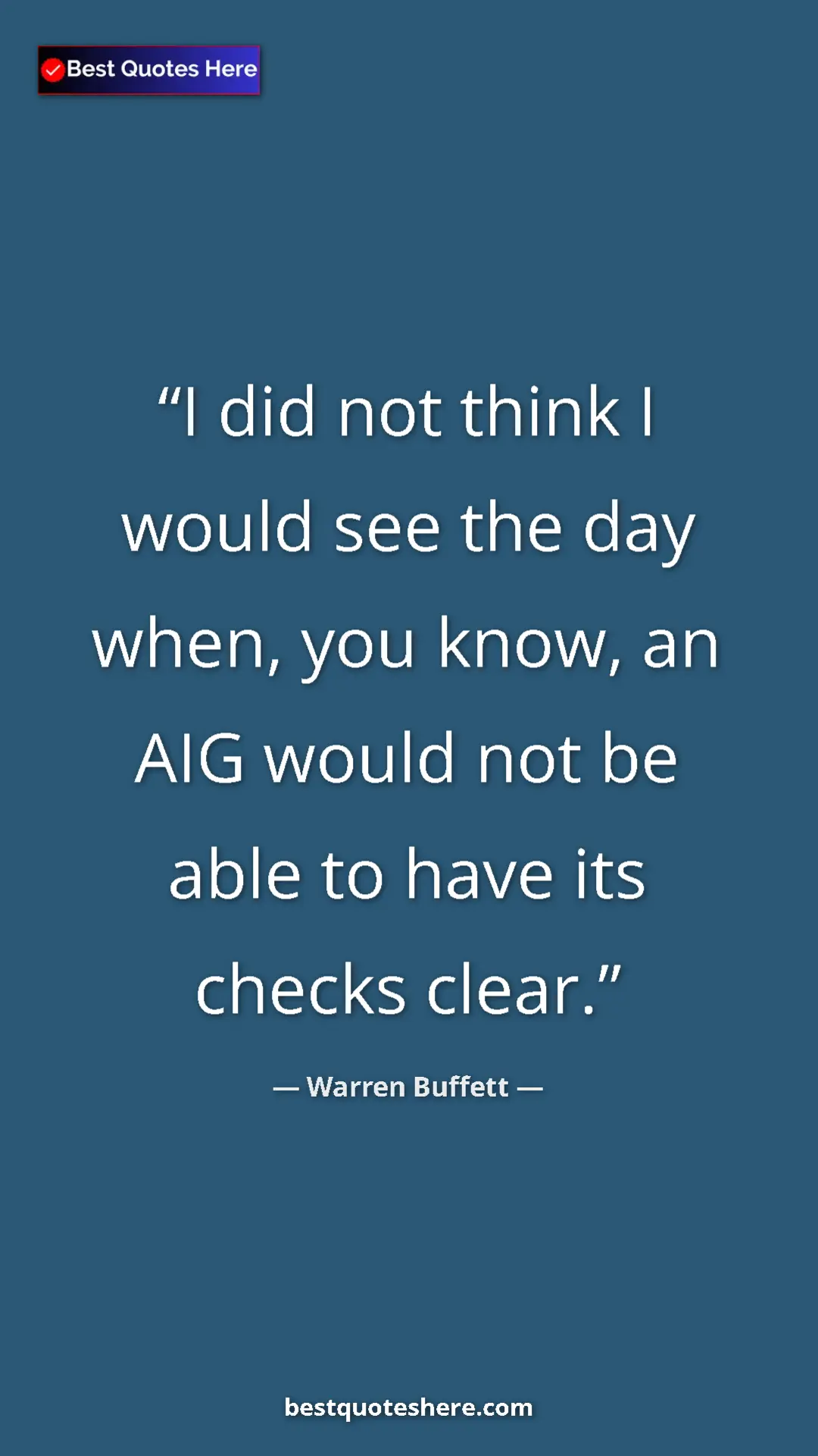Pinterest quote poster by Warren Buffett: "I did not think I would see the day when, you know, an AIG..."
