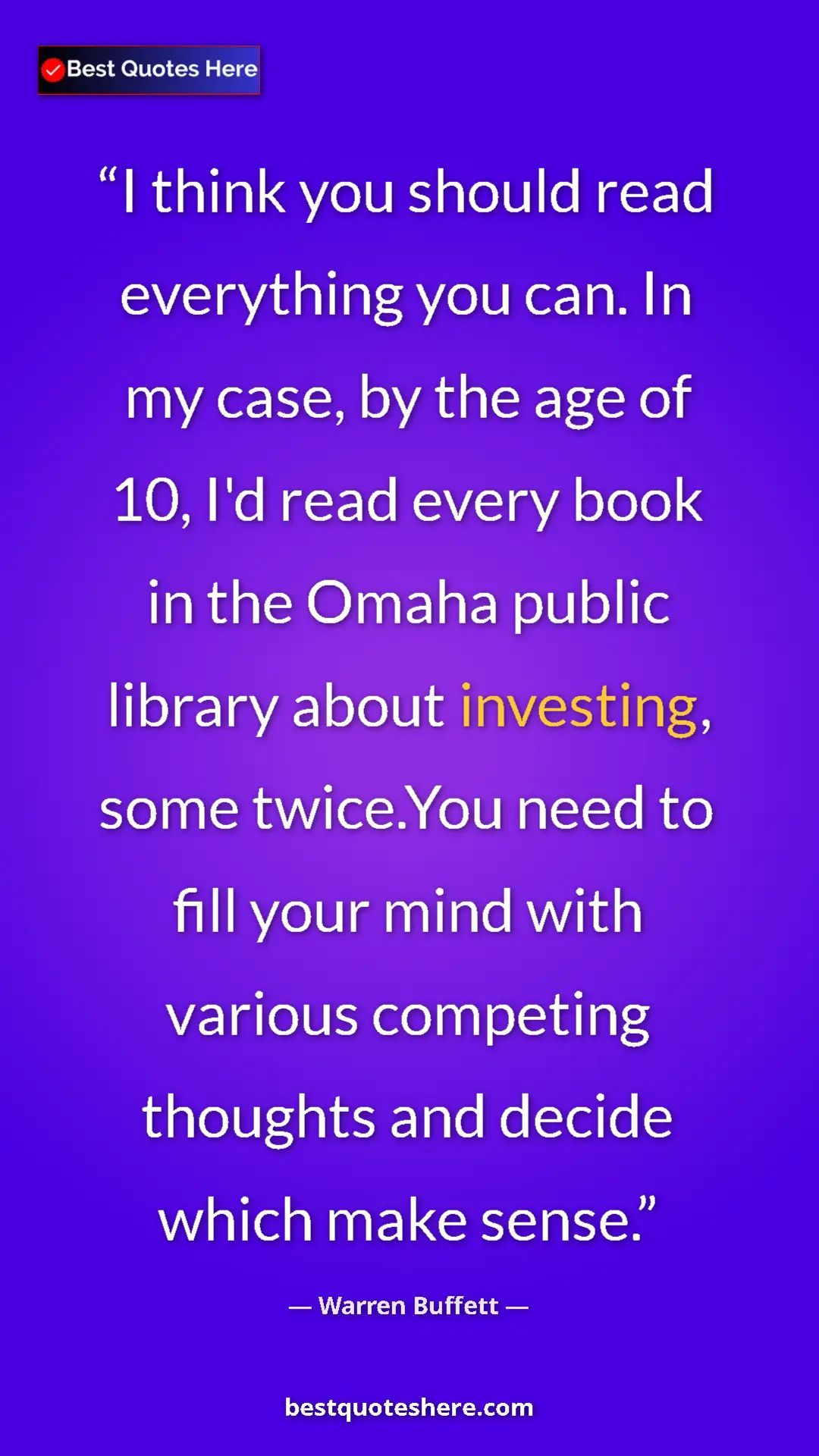 Pinterest quote poster by Warren Buffett: "I think you should read everything you can. In my case, by..."