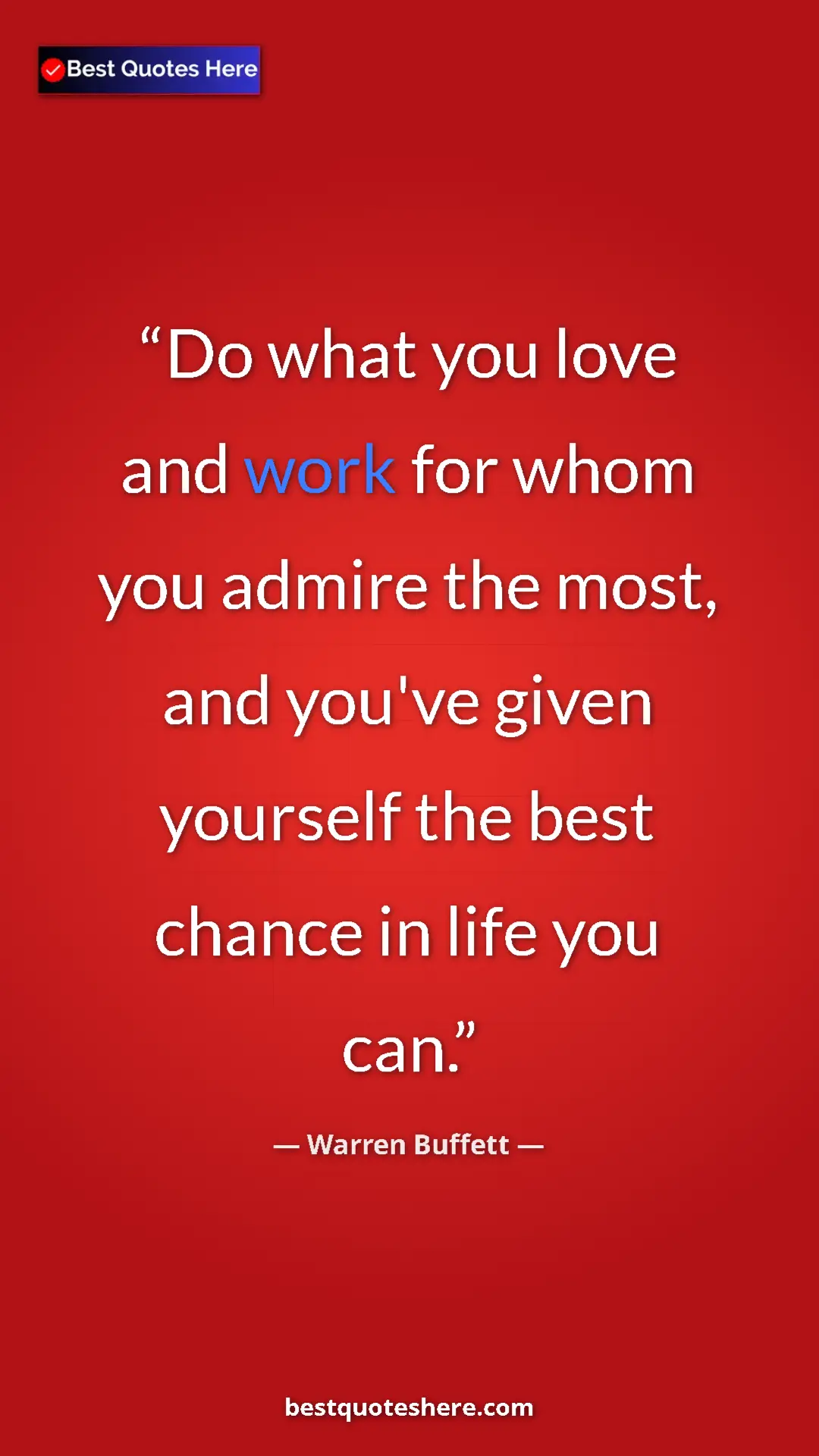 Pinterest quote poster by Warren Buffett: "Do what you love and work for whom you admire the most, and..."