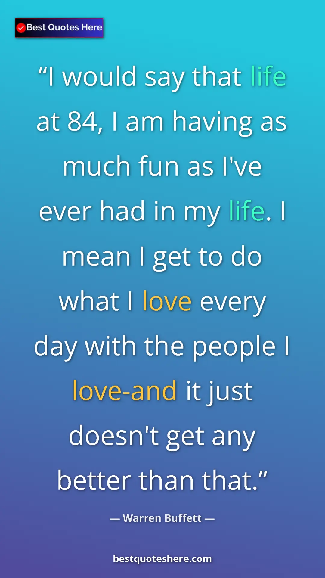 Pinterest quote poster by Warren Buffett: "I would say that life at 84, I am having as much fun as..."