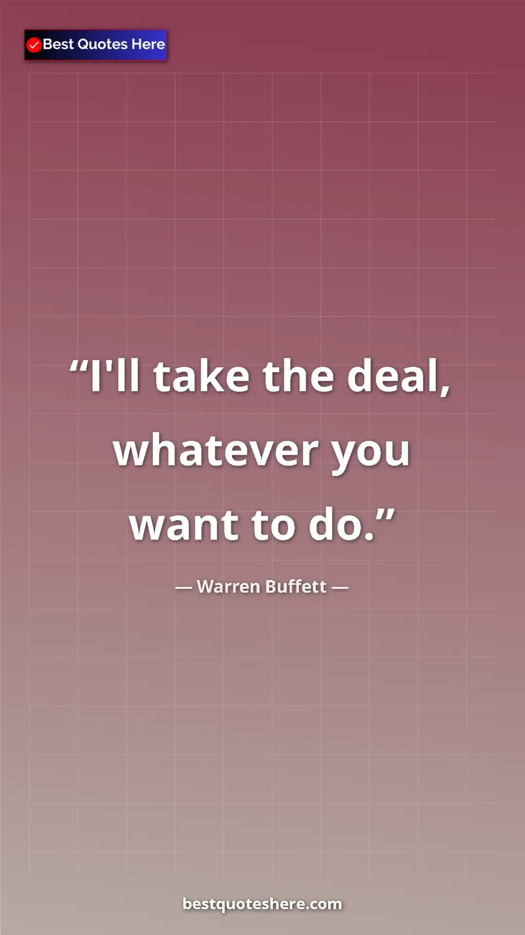 Pinterest quote poster by Warren Buffett: "I'll take the deal, whatever you want to do."