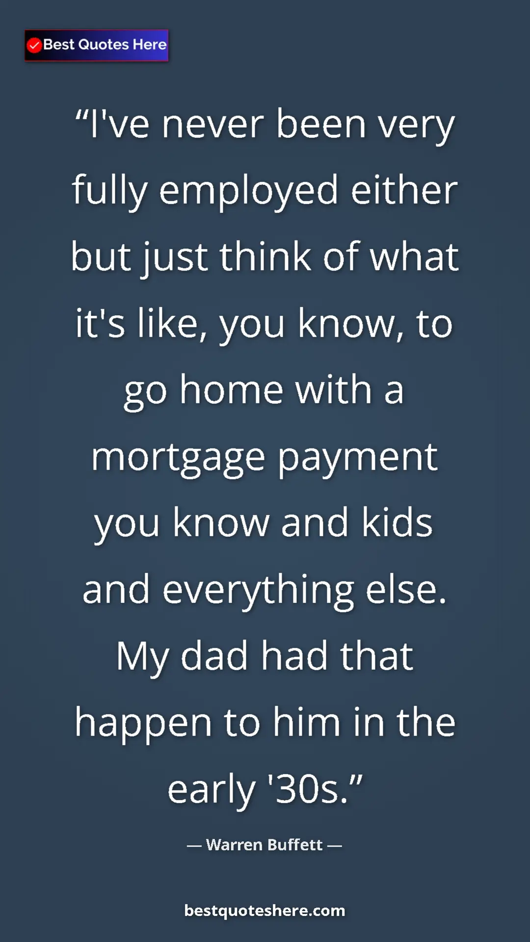 Pinterest quote poster by Warren Buffett: "I've never been very fully employed either but just think..."