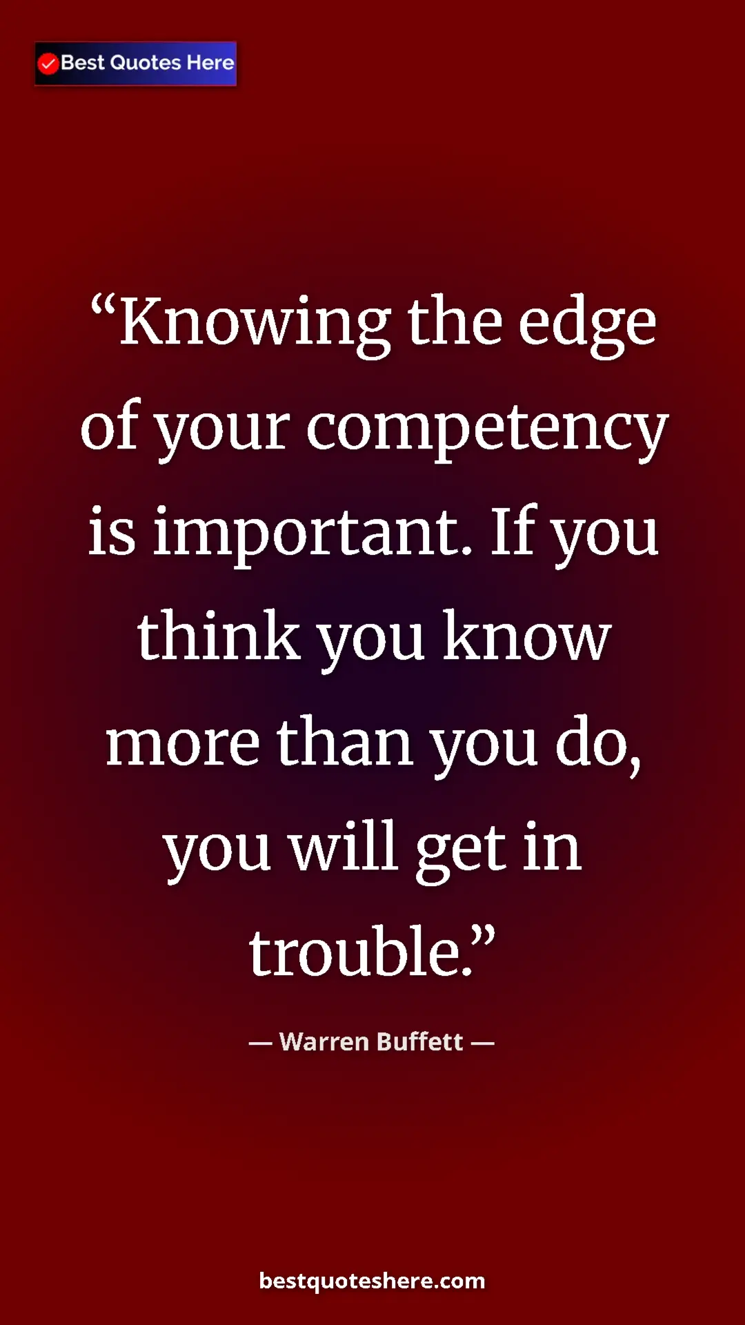 Warren Buffett Quote Card: "Knowing the edge of your competency is important. If you thi" Pinterest quote poster by Warren Buffett: "Knowing the edge of your competency is important. If you thi"