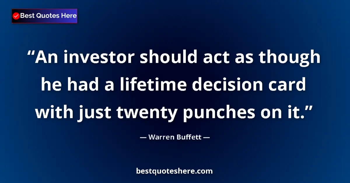 Quote by Warren Buffett: An investor should act as though he had a lifetime