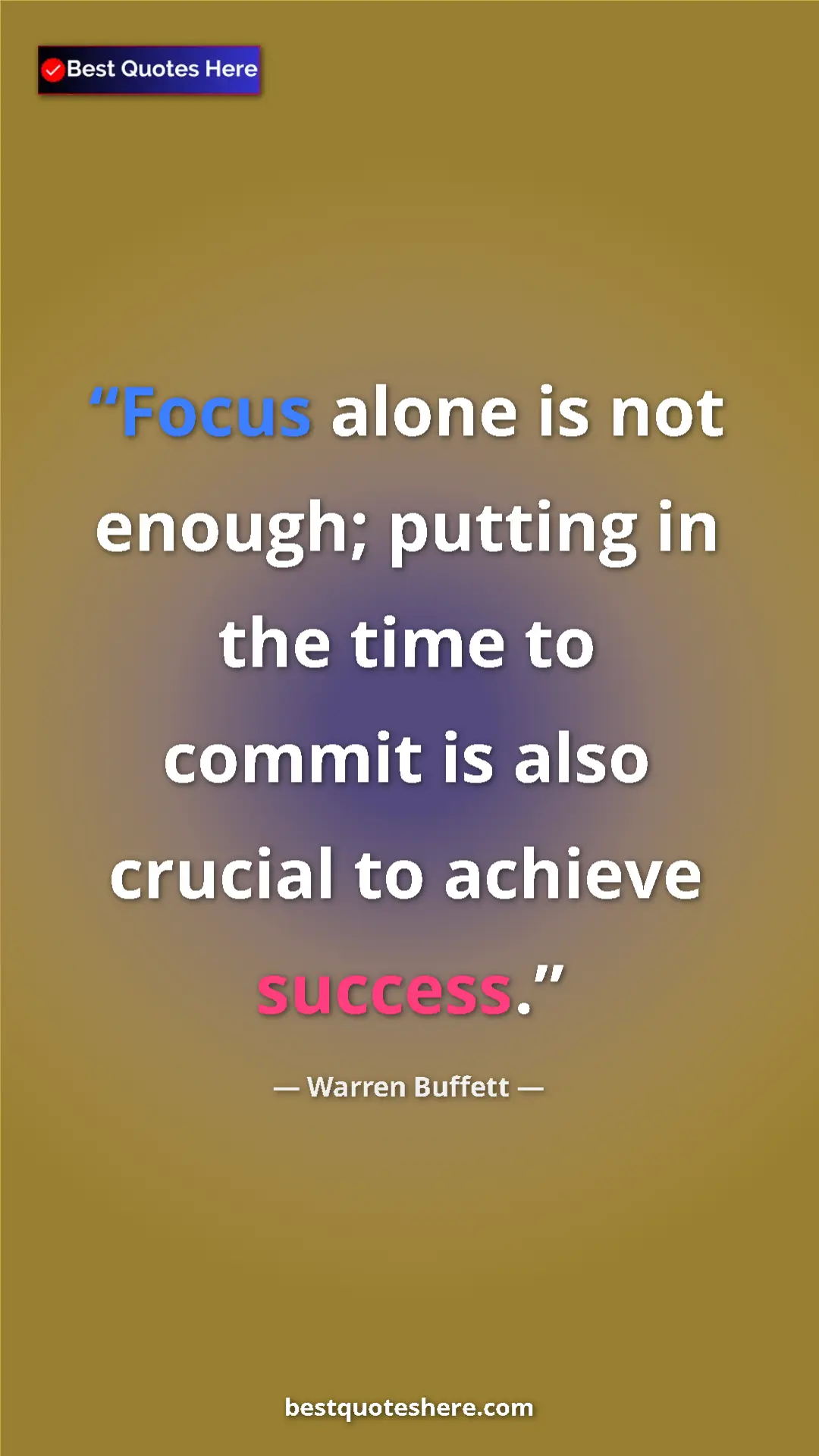 Pinterest quote poster by Warren Buffett: "Focus alone is not enough; putting in the time to commit is..."
