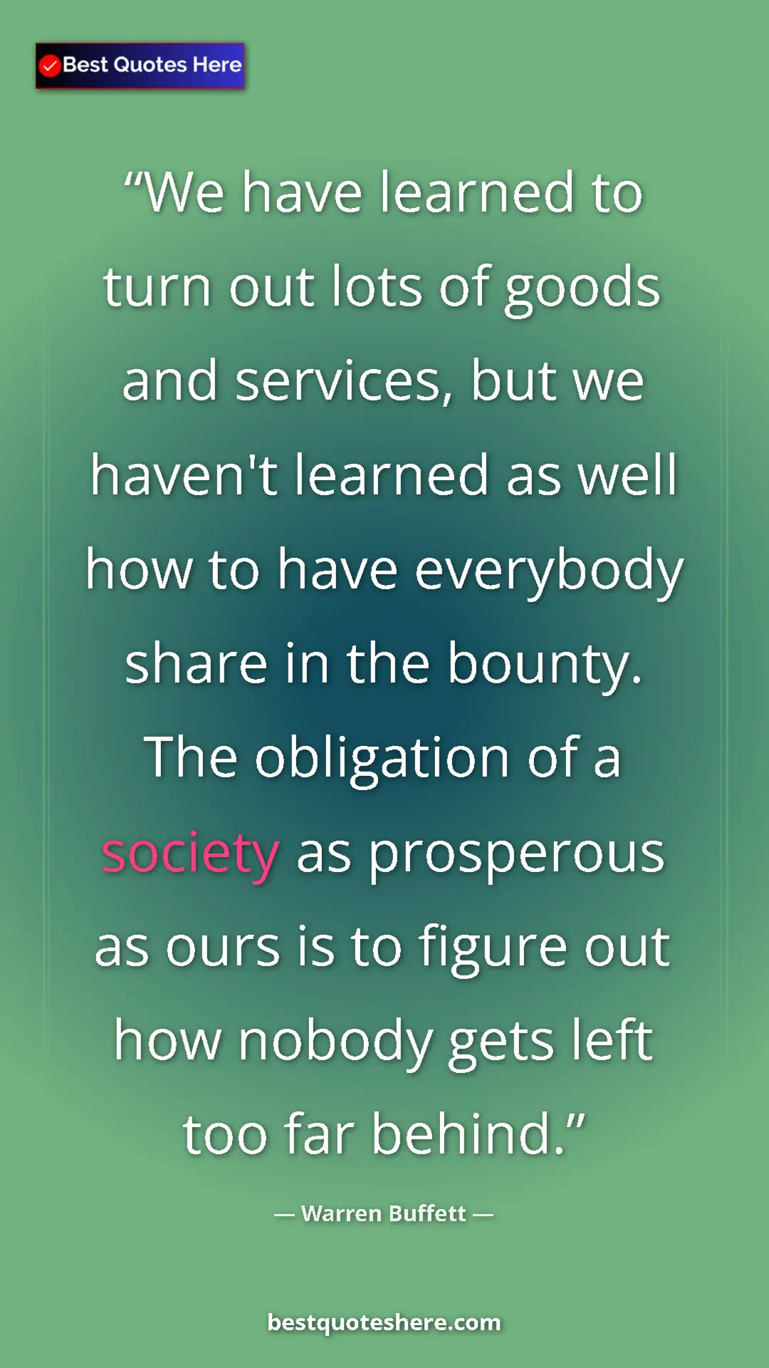 Warren Buffett Quote Card: "We have learned to turn out lots of goods and services, but " Pinterest quote poster by Warren Buffett: "We have learned to turn out lots of goods and services, but "