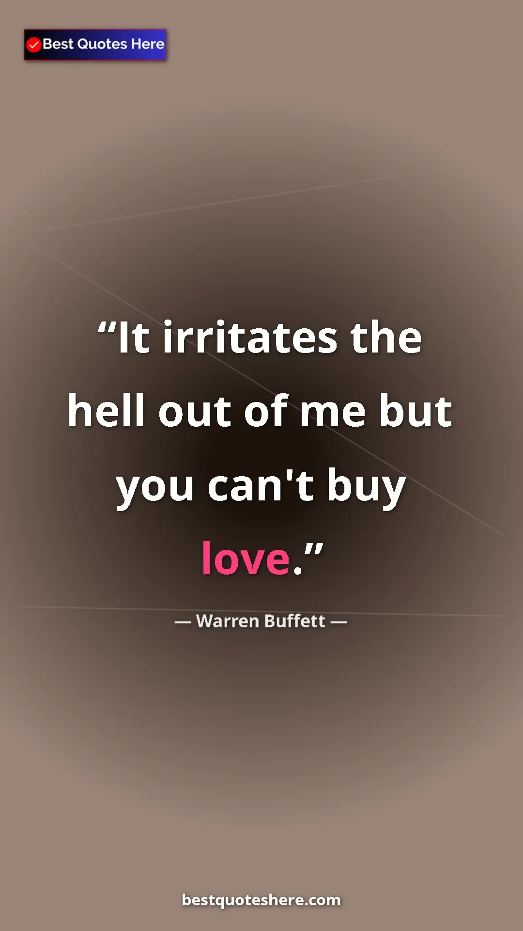 Pinterest quote poster by Warren Buffett: "It irritates the hell out of me but you can't buy love."