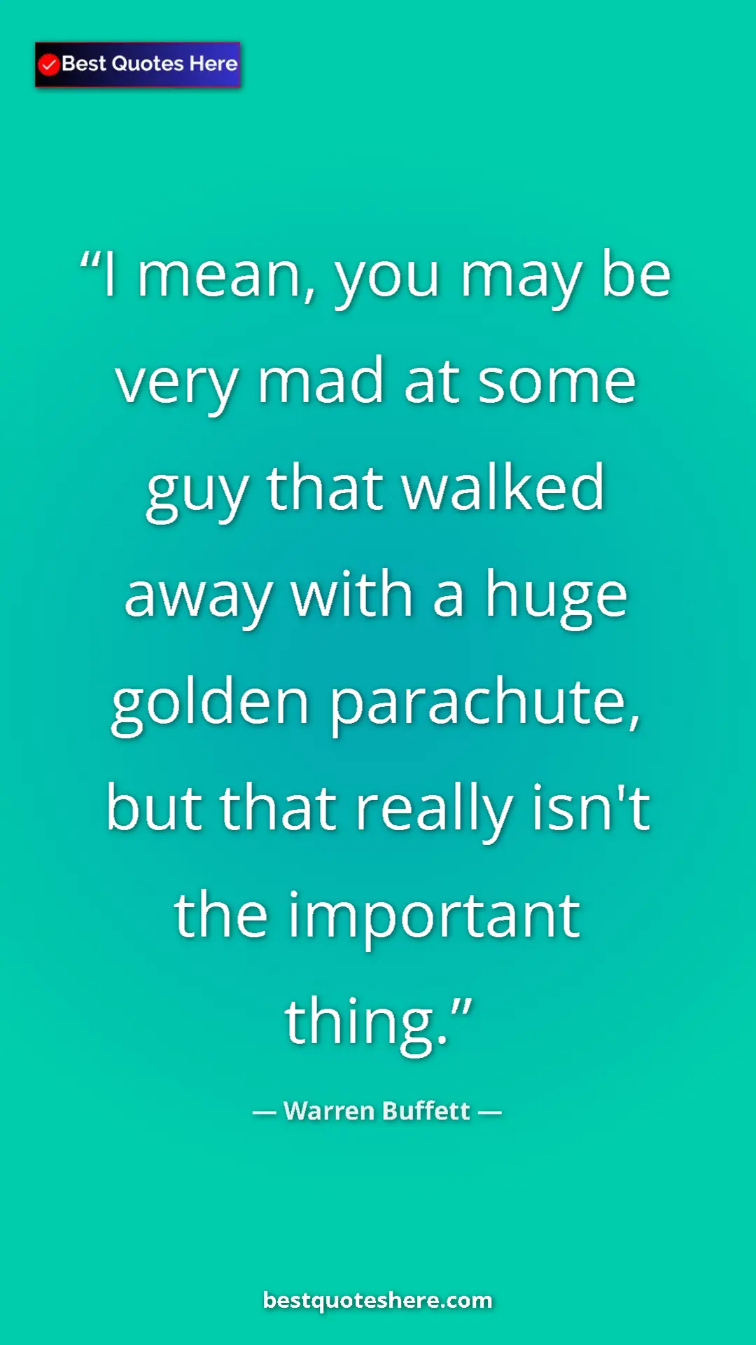 Pinterest quote poster by Warren Buffett: "I mean, you may be very mad at some guy that walked away..."