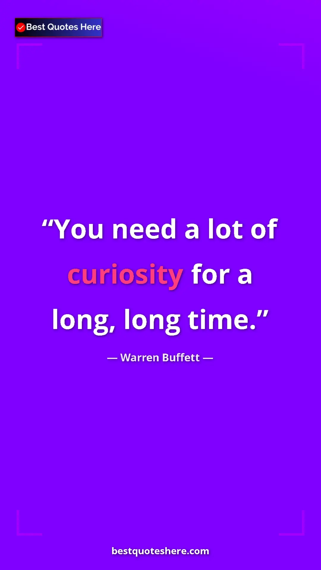 Pinterest quote poster by Warren Buffett: "You need a lot of curiosity for a long, long time."