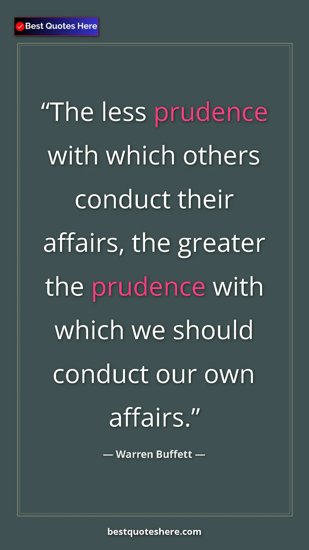 Pinterest quote poster by Warren Buffett: "The less prudence with which others conduct their affairs,..."