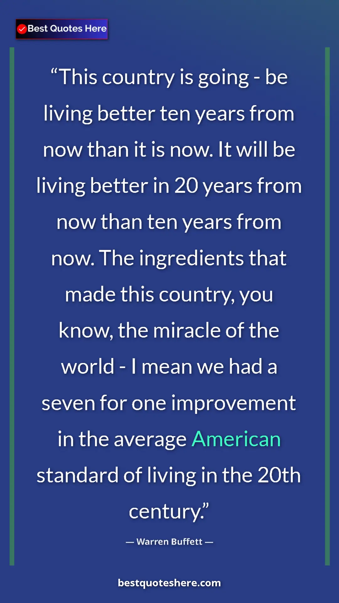 Warren Buffett Quote Card: "This country is going - be living better ten years from now..." Pinterest quote poster by Warren Buffett: "This country is going - be living better ten years from now..."